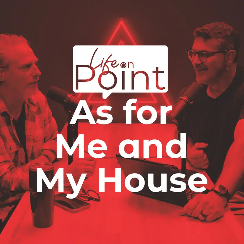 As for Me and My House | Life on Point #16