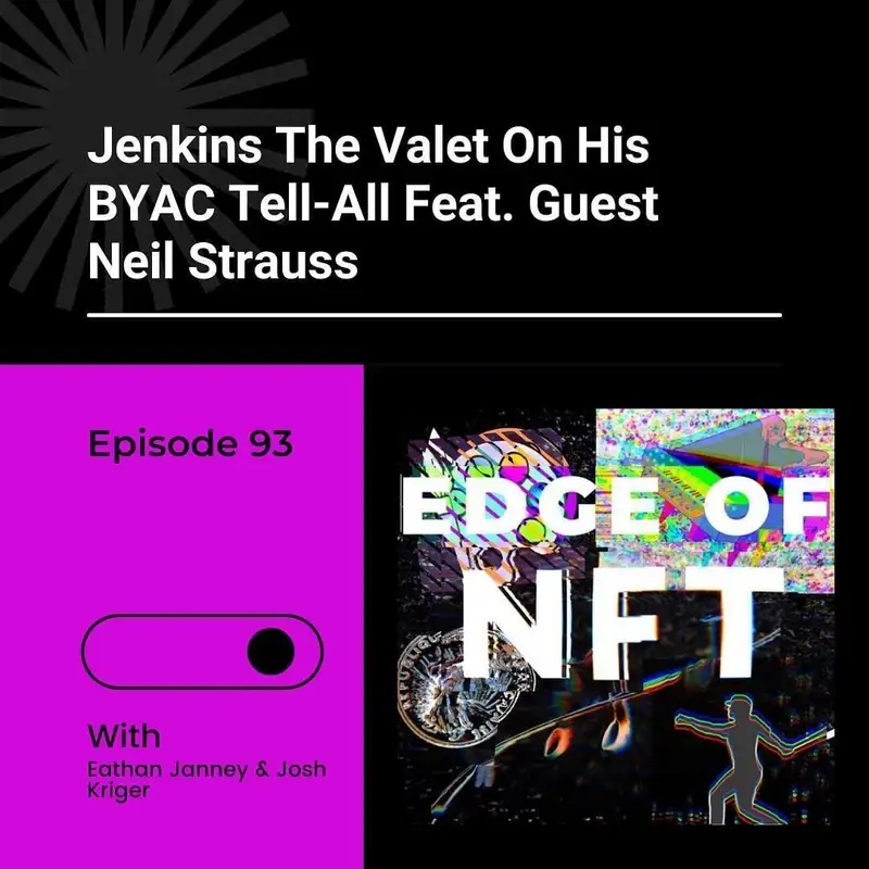Jenkins The Valet On His BYAC Tell-All Feat. Guest Neil Strauss, Plus: Instagram NFTs, Ghost Recon Breakpoint NFT Backlash, Guzzler Car Part NFTs And More...