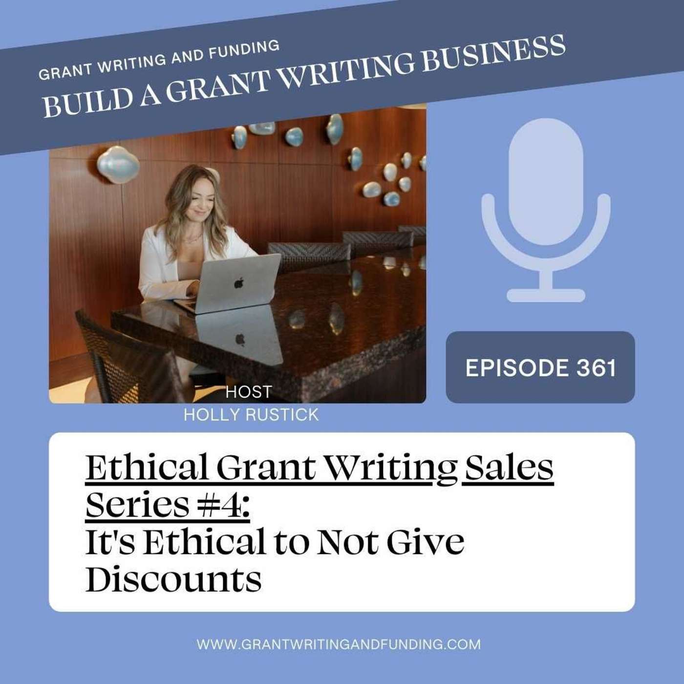Ep. 361: Ethical Grant Writing Sales Series #4: It's Ethical to Not Give Discounts