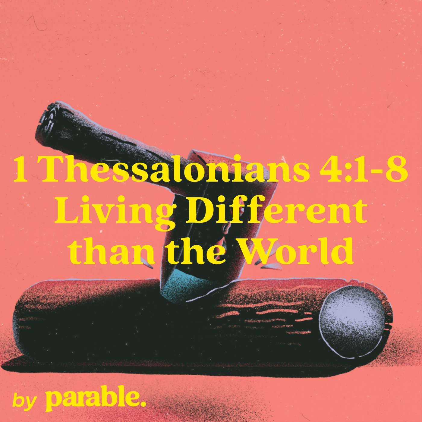 1 Thessalonians Part 10: Living Different than the World [1 Thessalonians 4:1-8]