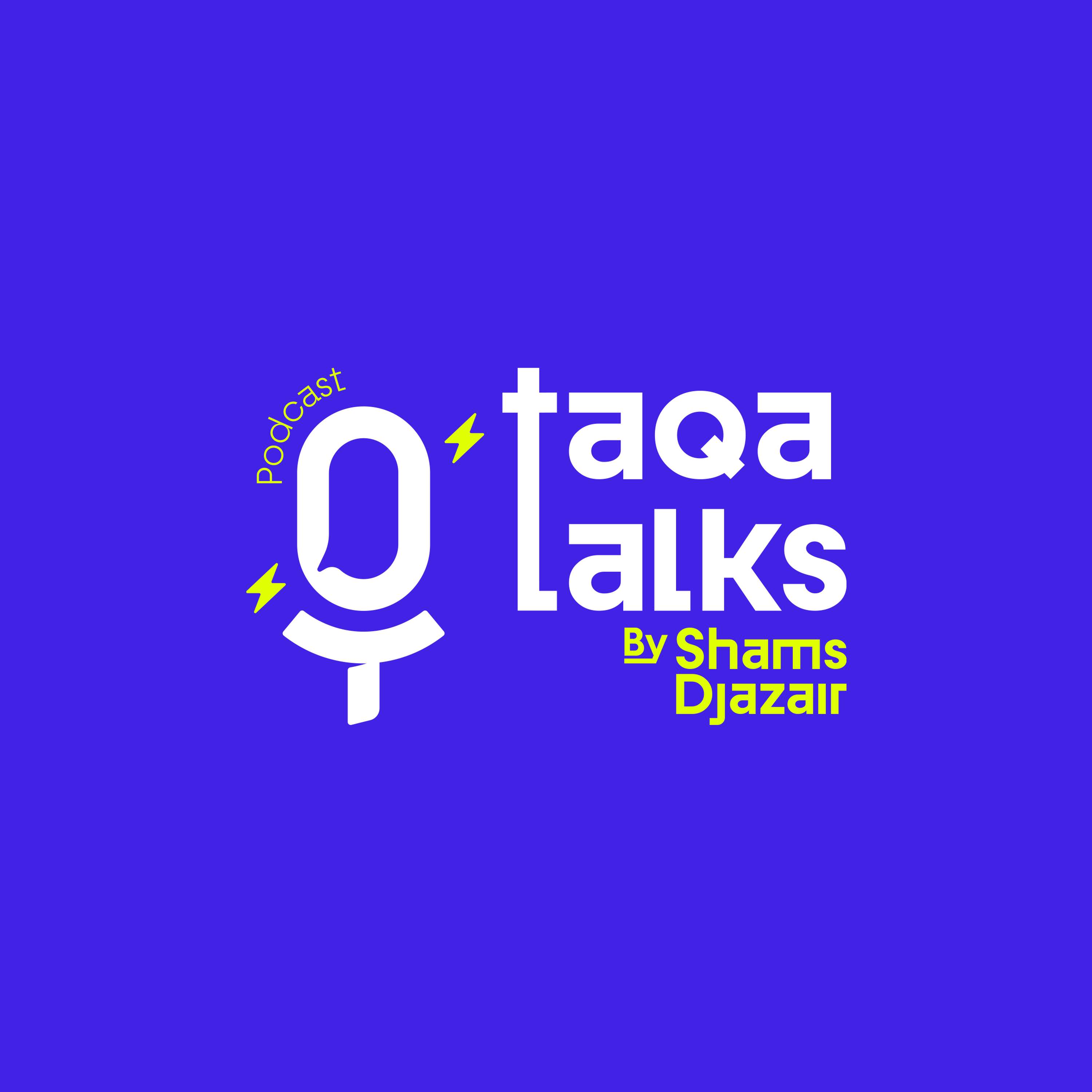 TaQa Talks By Shams Djazair