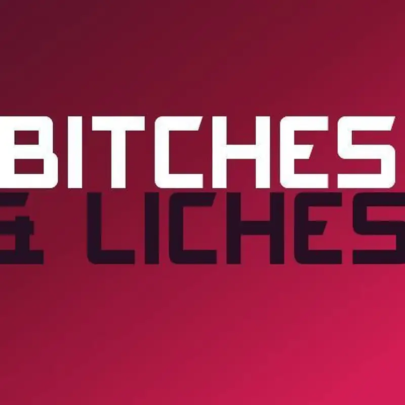 Bitches & Liches 002