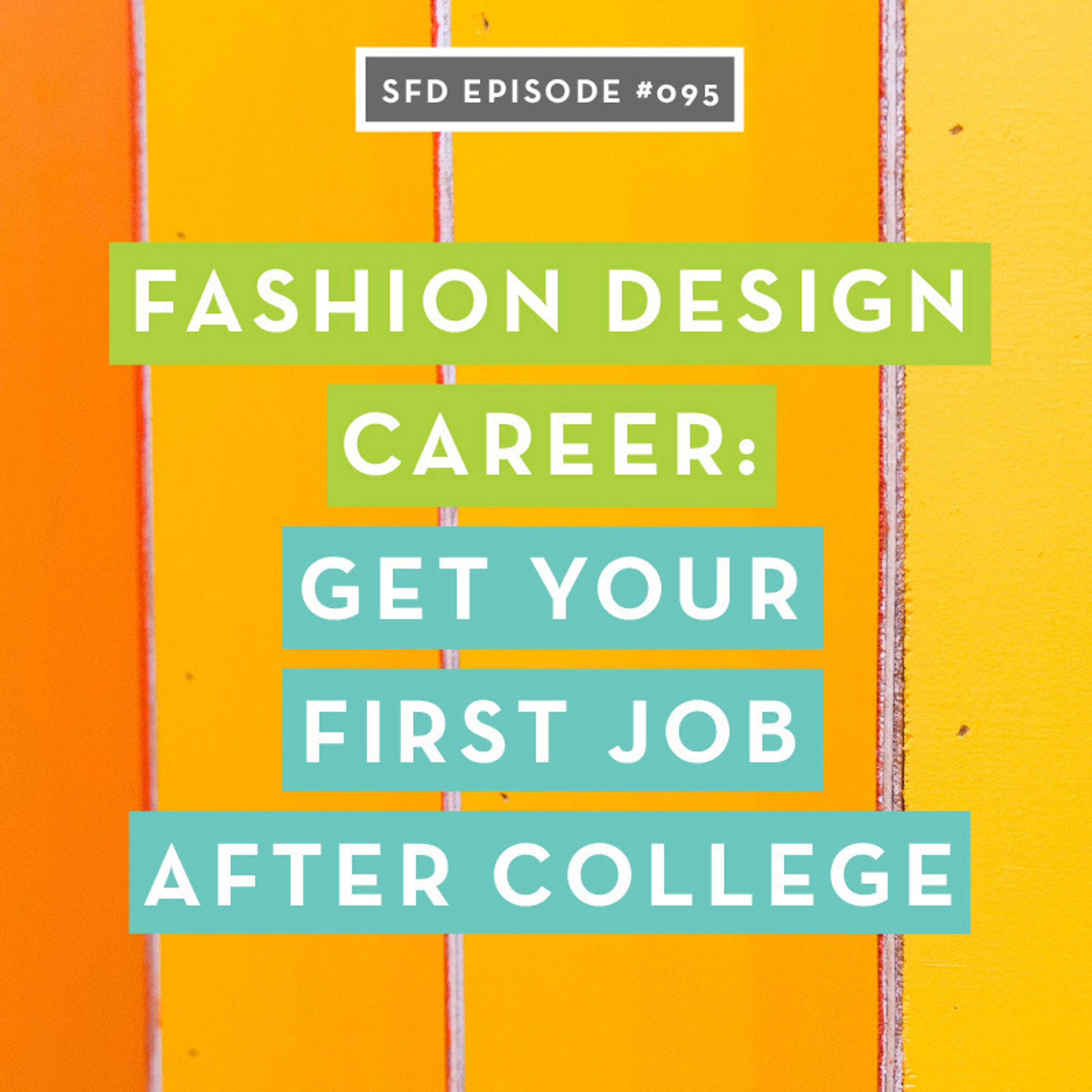 SFD095 How to Get Your First Fashion Design Job After College