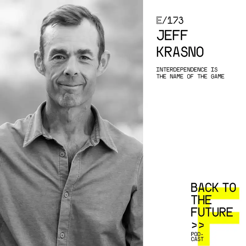#173 Jeff Krasno - Interdependence is the name of the game