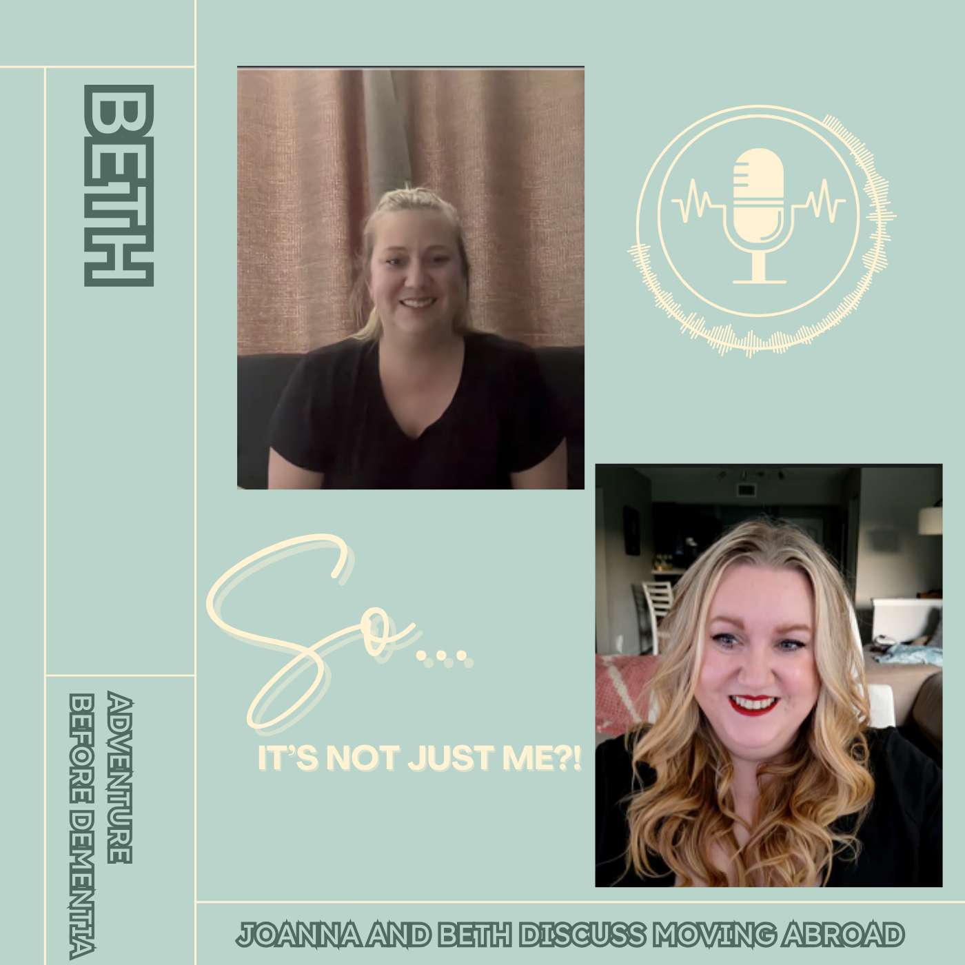 Adventure Before Dementia: Joanna and Bethany discuss moving abroad