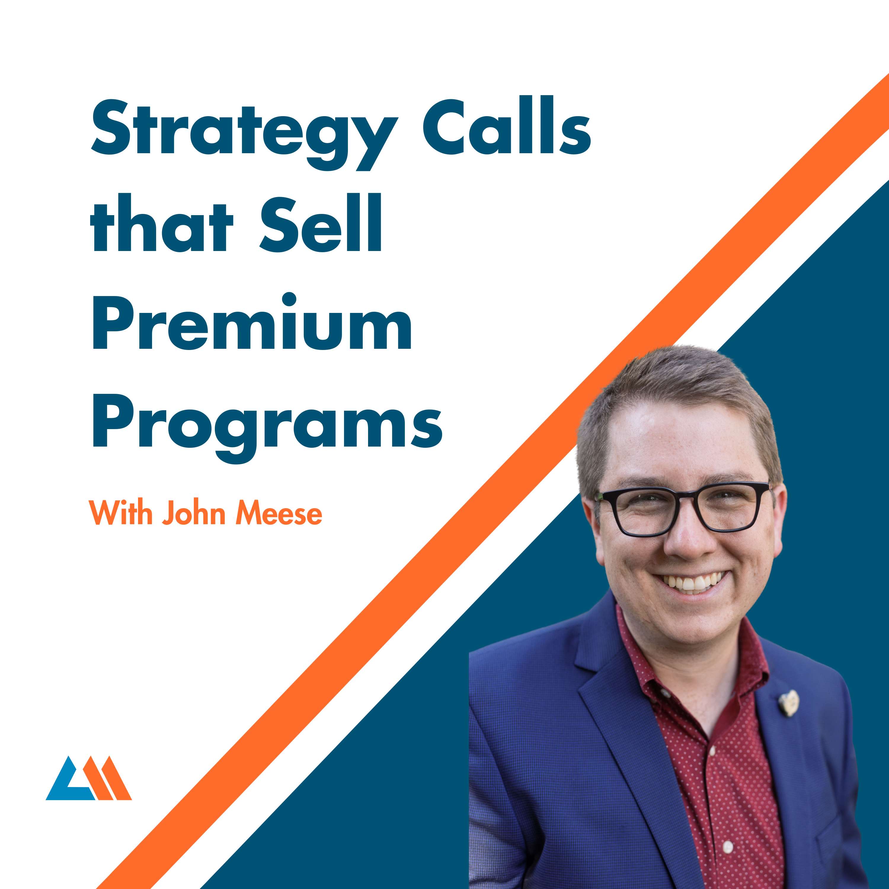 Strategy Calls that Sell Premium Programs with John Meese