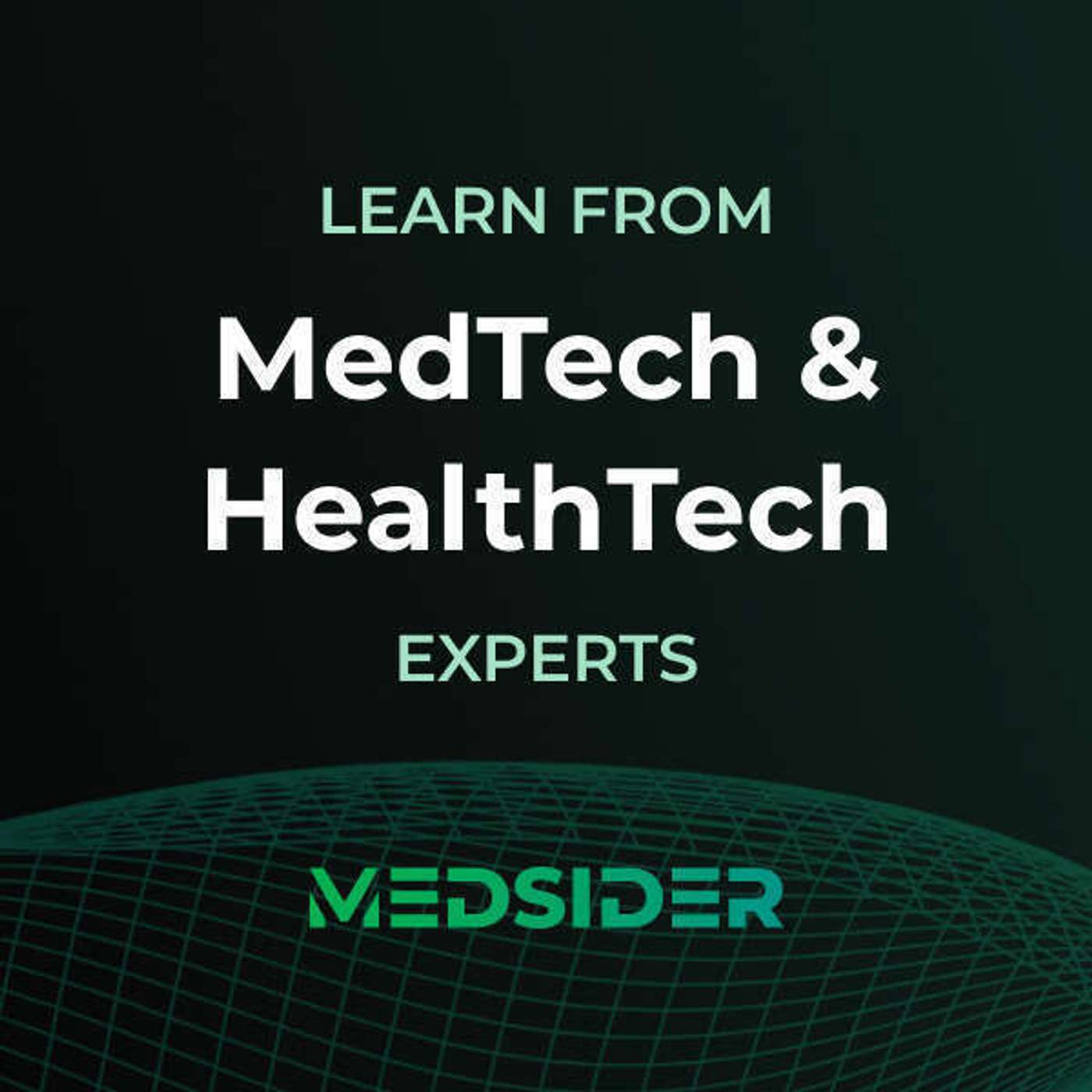 Medsider: Learn from Medtech and Healthtech Founders and CEOs