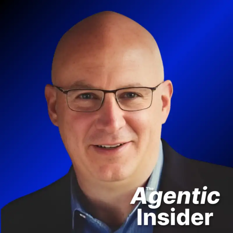 How to Drive Real Business Value with AI - Todd James - The Agentic Insider - Episode #21