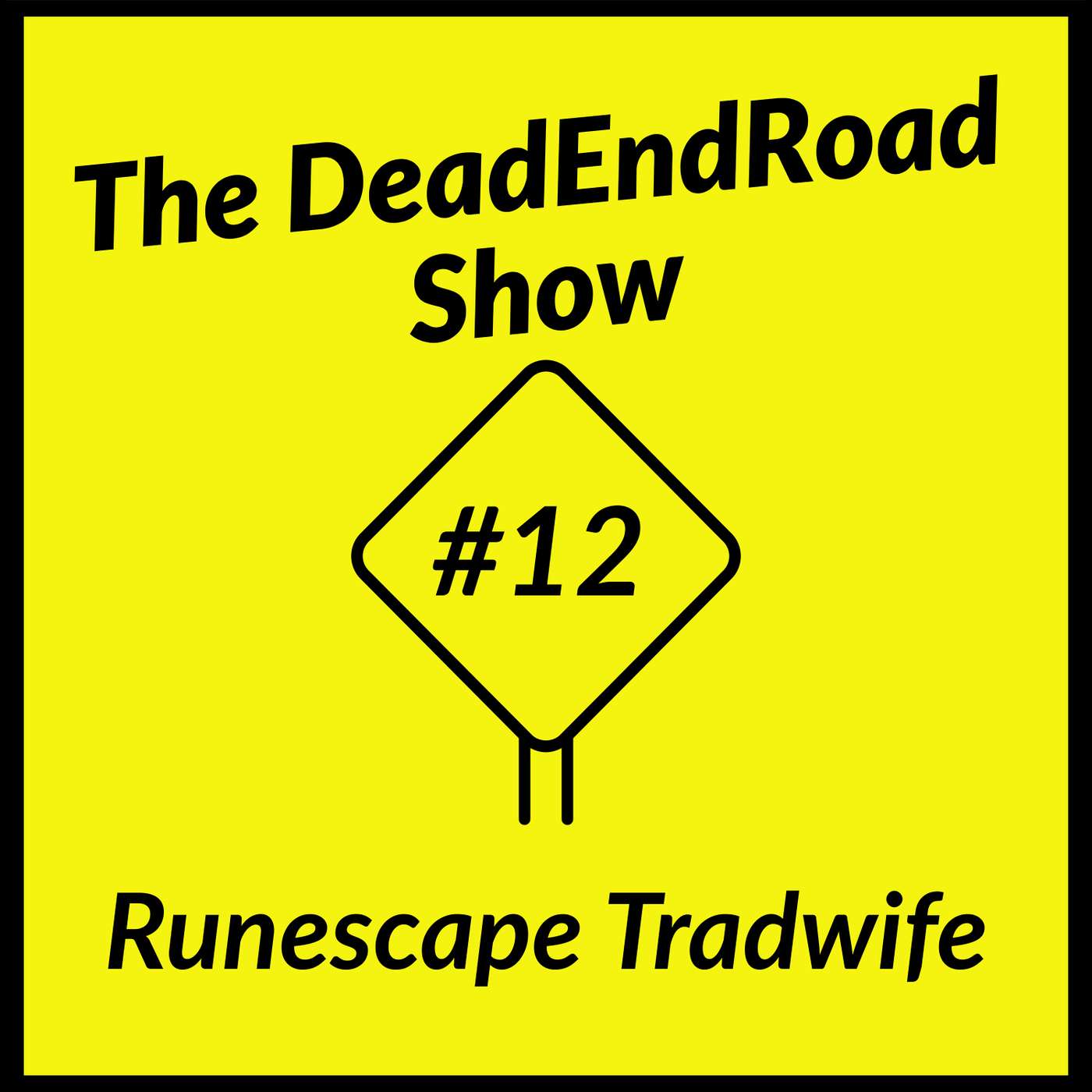 The DeadEndRoad Show Episode 12 – Runescape Tradwife episode artwork