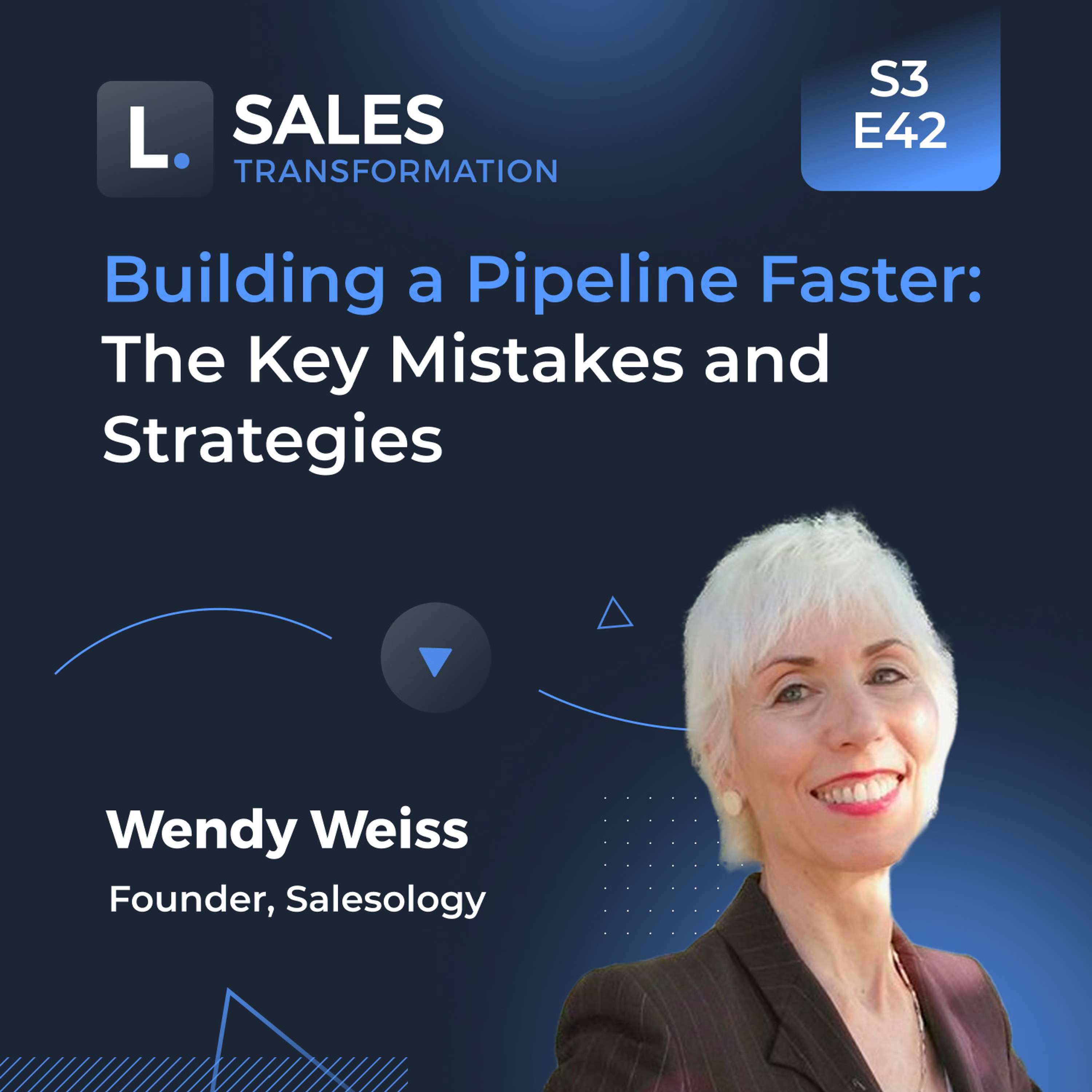 716 - Building a Pipeline Faster: The Key Mistakes and Strategies, with Wendy Weiss