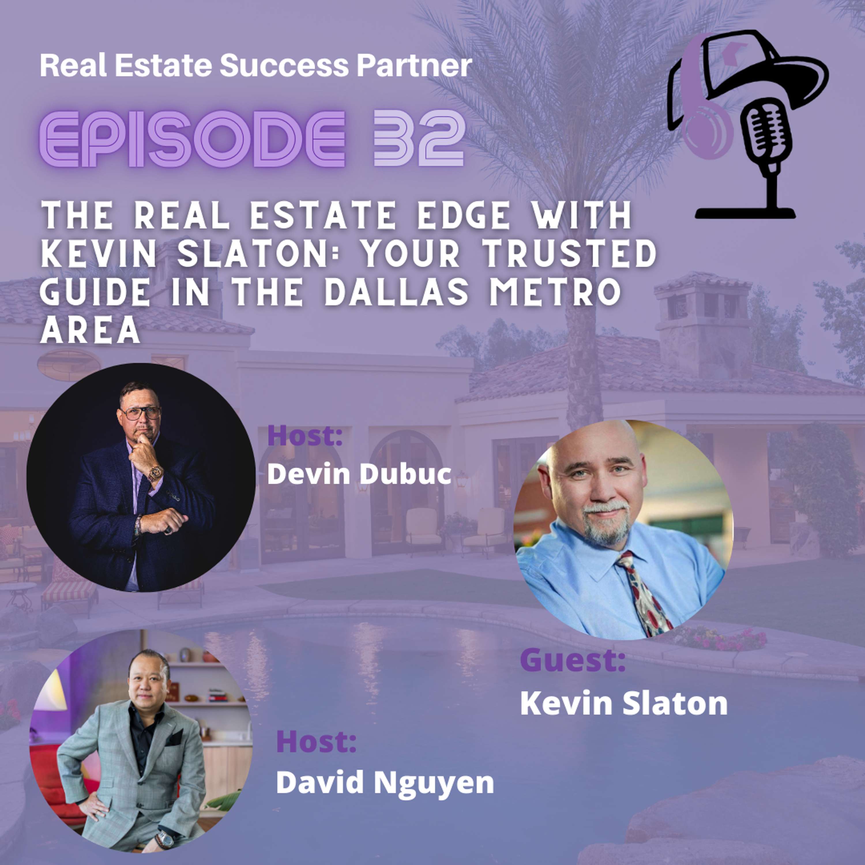 Episode 32: The Real Estate Edge with Kevin Slaton: Your Trusted Guide in the Dallas Metro Area