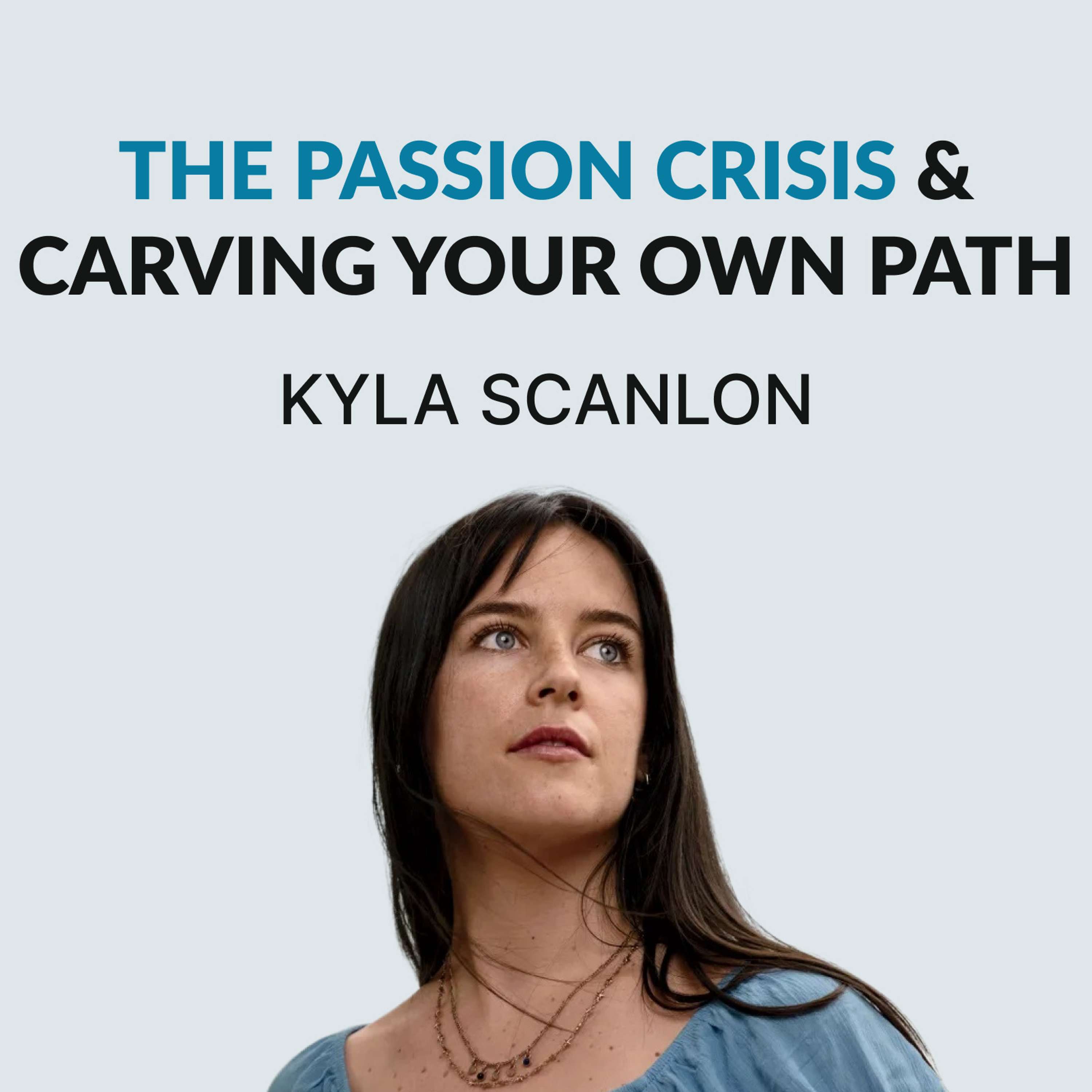 #121 Carving Your Own Path In a "Vibecession" - Kyla Scanlon on leaving her job, writing online, TikToks as Poetry, and The Passion Crisis - podcast episode cover