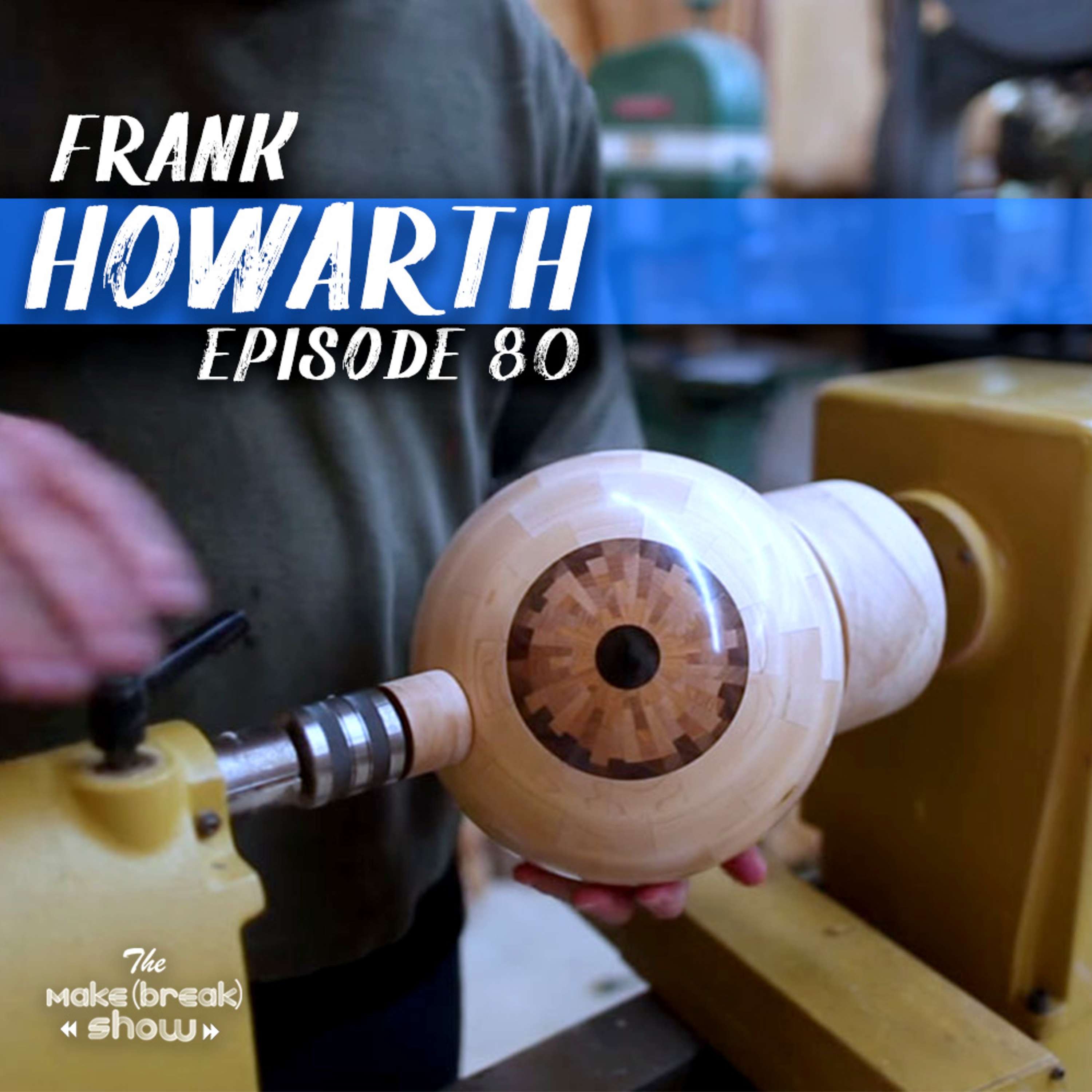 080: From Dirty to Digital with Woodworker Frank Howarth