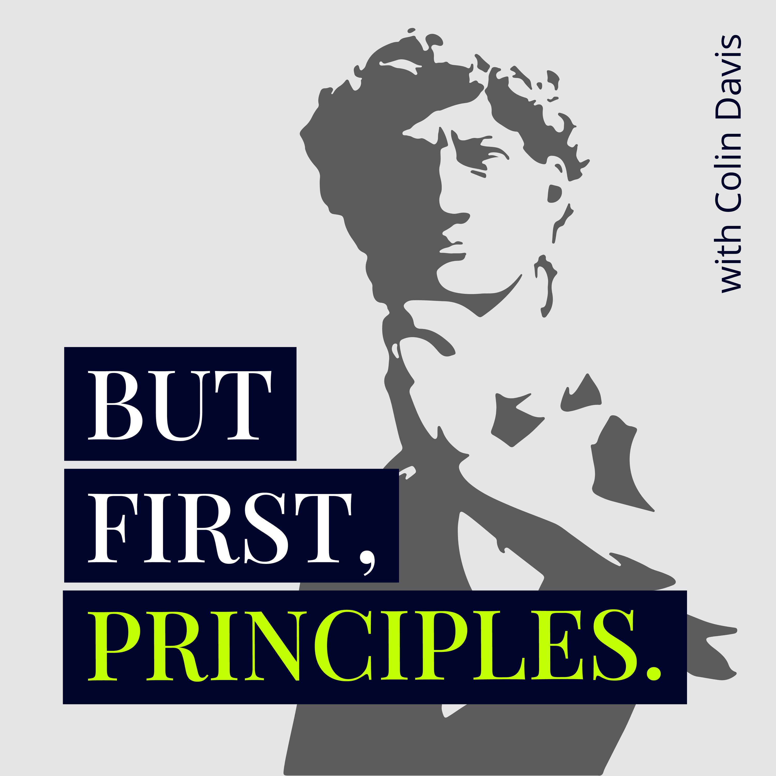 But First, Principles!