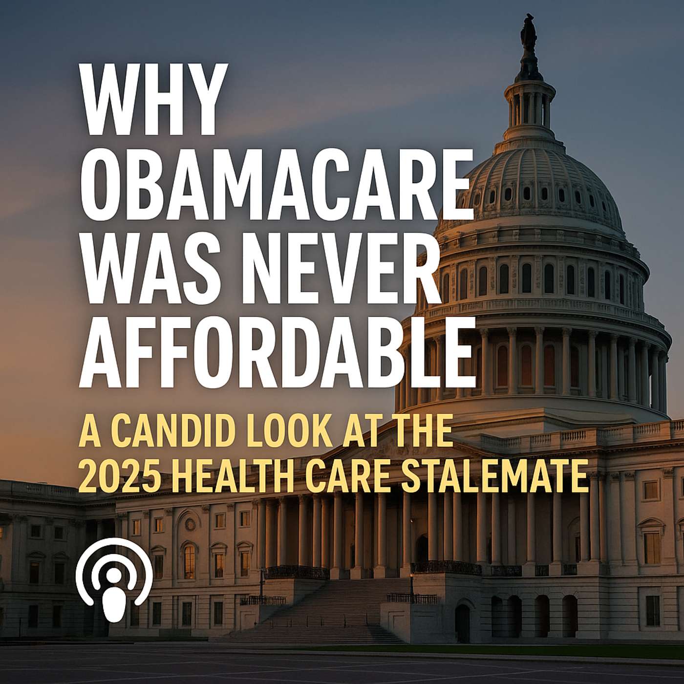 Why Obamacare Was Never Affordable — A Candid Look at the 2025 Health Care Stalemate