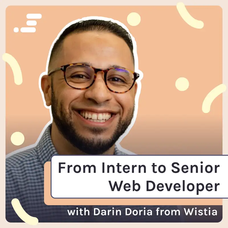 The road from intern to Senior Developer with Darin Doria from Wistia