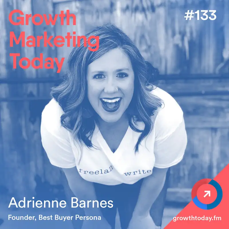 Why Most Marketing Personas Suck (and How to Make It Better) with Adrienne Barnes (GMT133)