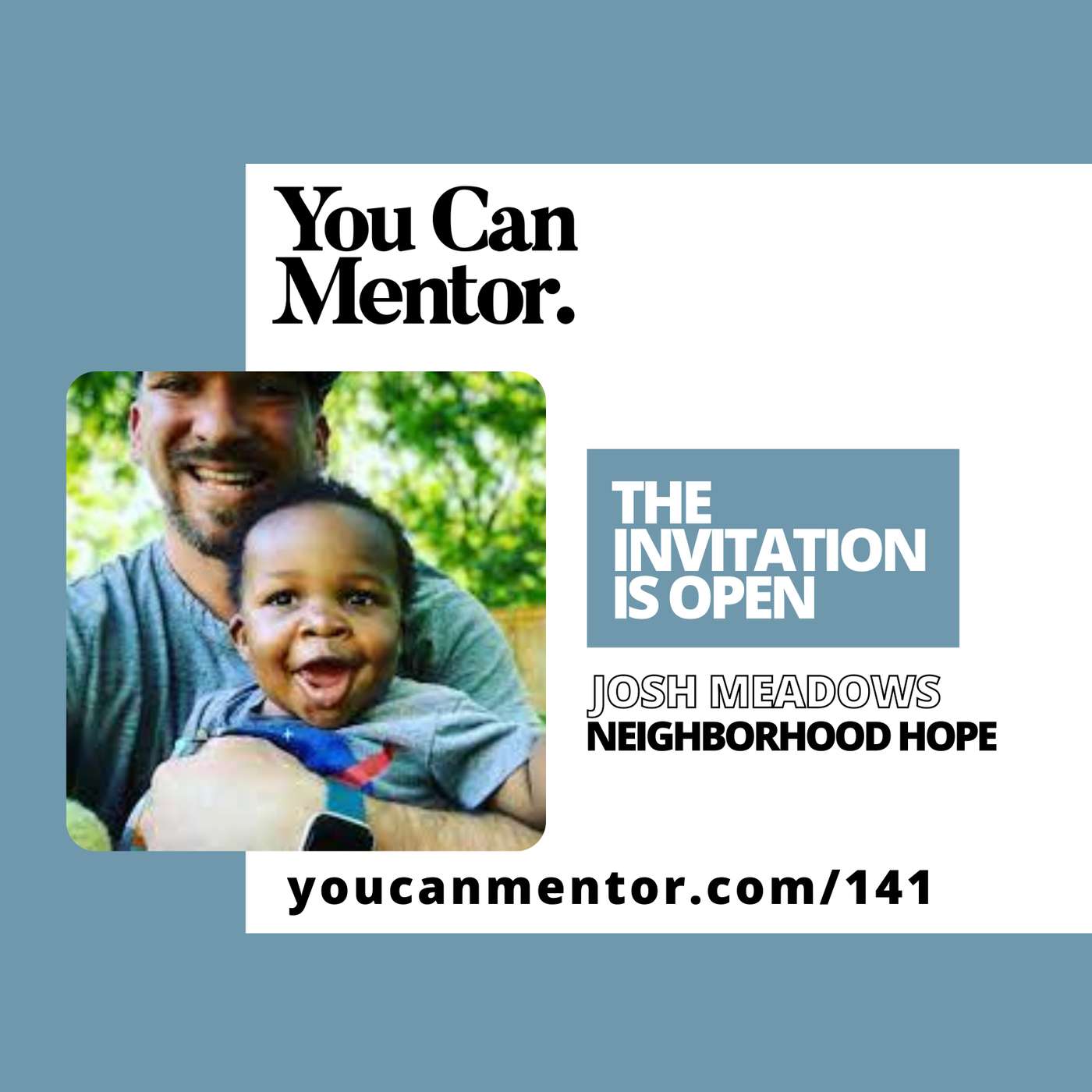 141. The Invitation Is Open with Josh Meadows from Neighborhood Hope