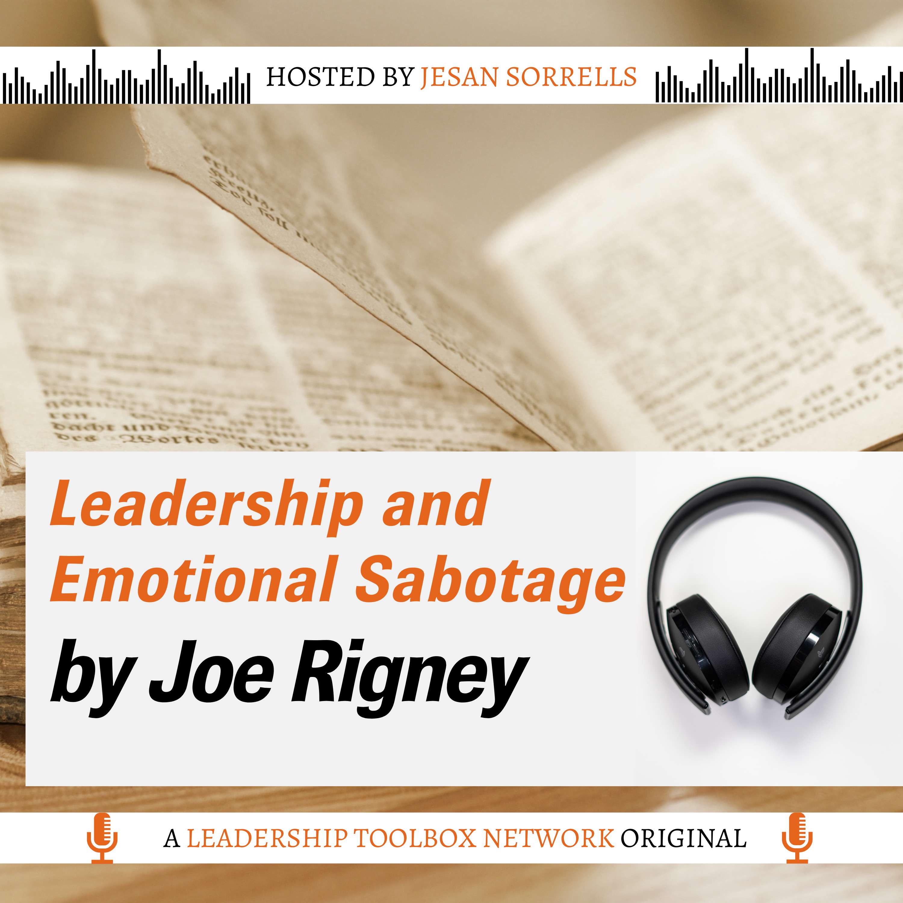 Leadership and Emotional Sabotage: Resisting the Anxiety That Will Wreck Your Family, Destroy Your Church, and Ruin the World by Joe Rigney w/Brian Bagley - podcast episode cover