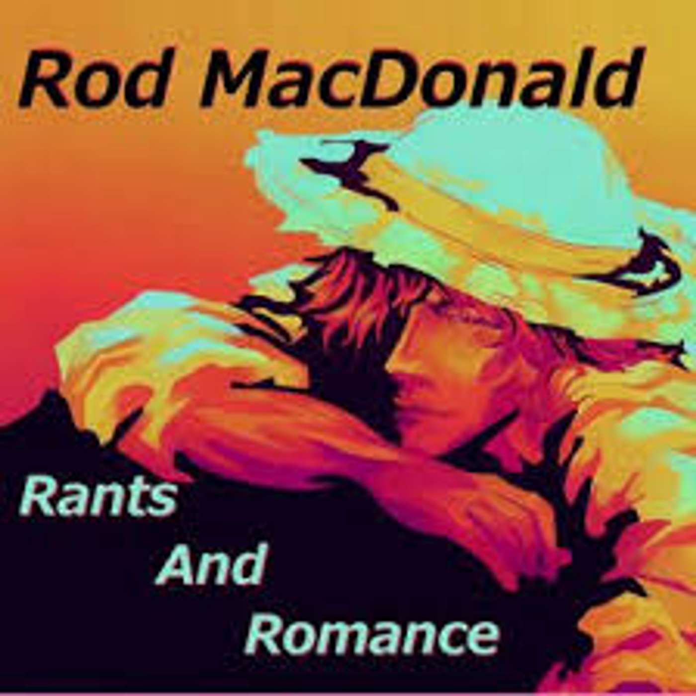 Rod MacDonald - Rants and Romance
