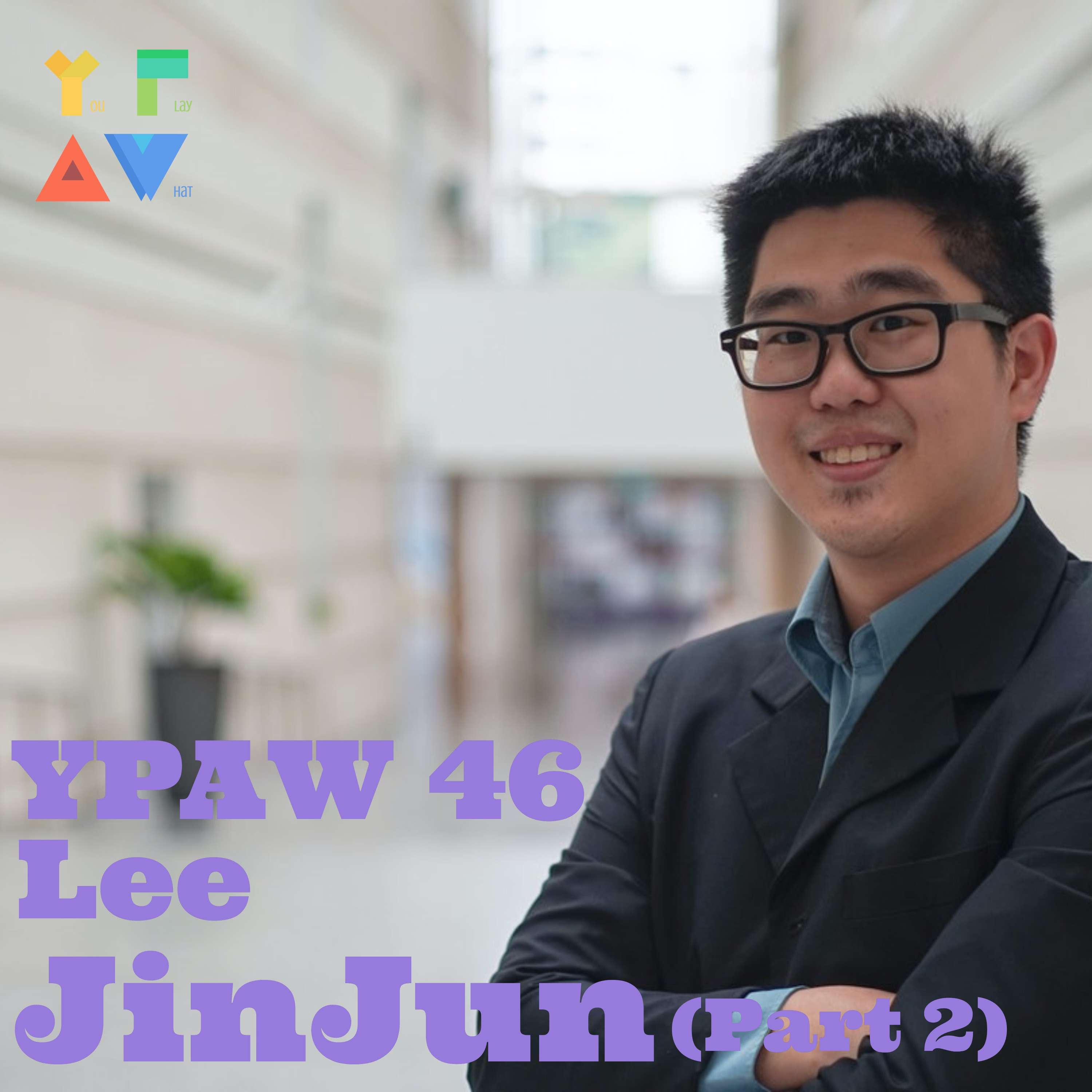 YPAW 46: Lee JinJun (Part 2)