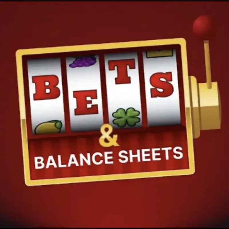 Ep 156: Bets & Balance Sheets - Risks and rewards of expanding into new gambling markets