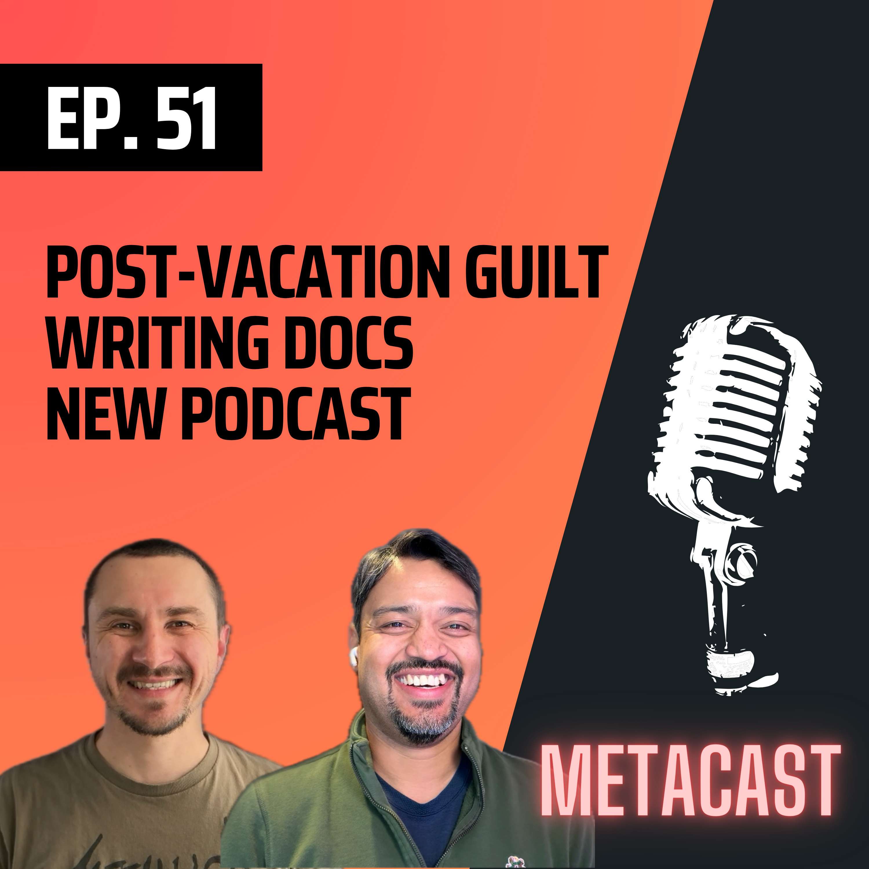 51. Post vacation guilt, writing docs, new podcast - podcast episode cover