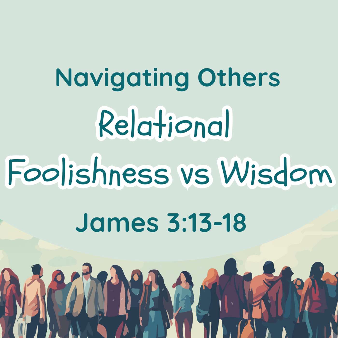 Relational Foolishness vs Wisdom: James 3:13-18