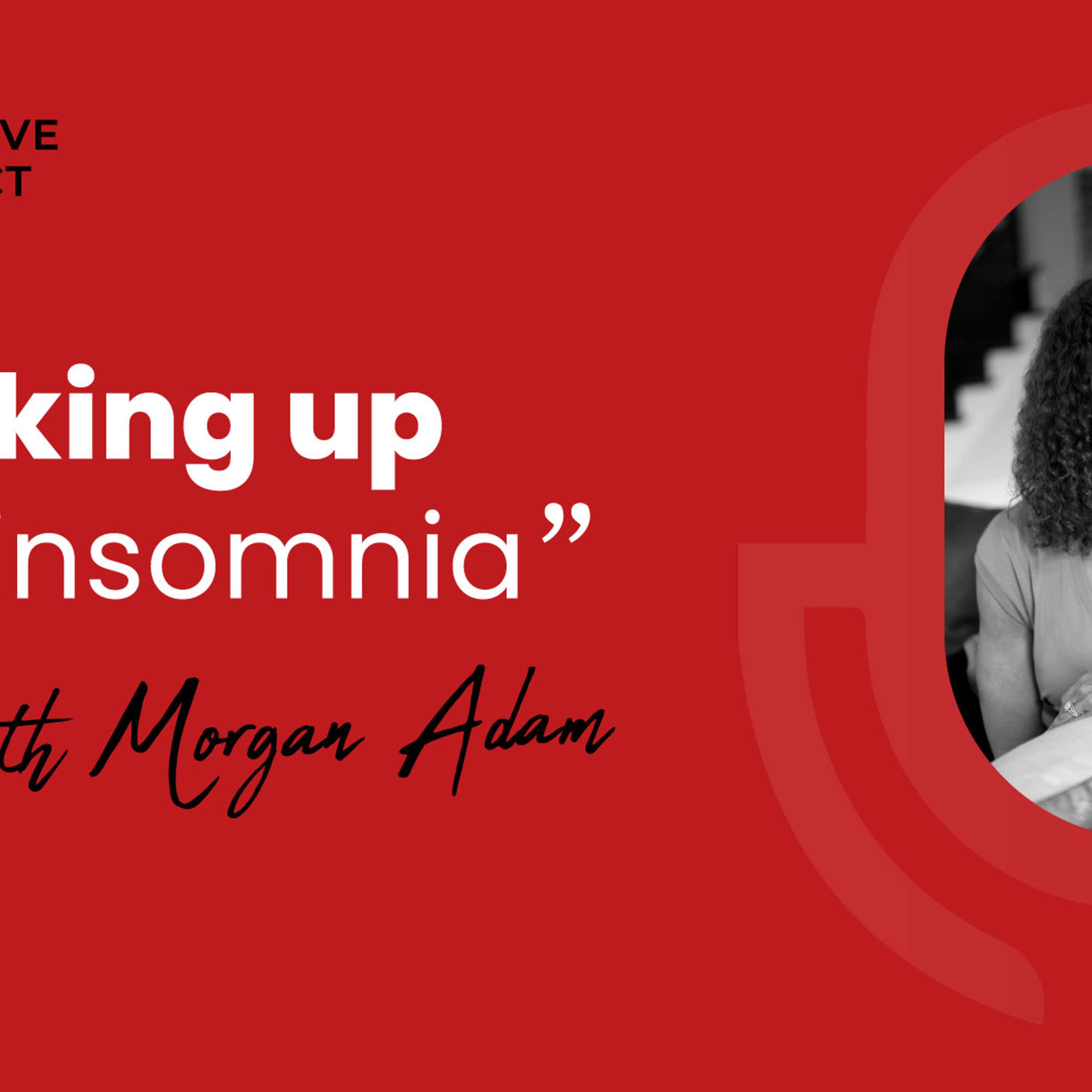 Consistency for Better Sleep and How to Deal With Insomnia- Morgan Adams