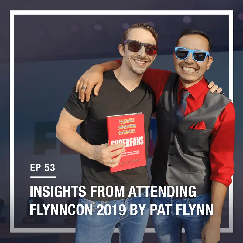 53: A 6 Figure Entrepreneur’s Insights from Attending FlynnCon (Personal takeaways and action items)