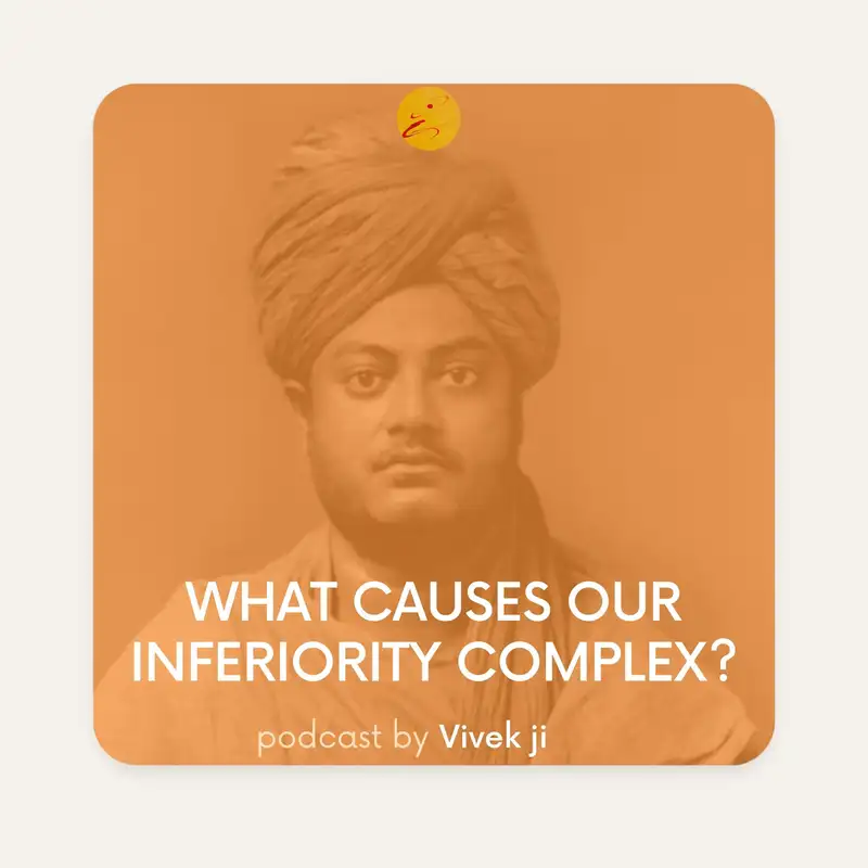 What causes our inferiority complex? by Vivek ji (HINDI)