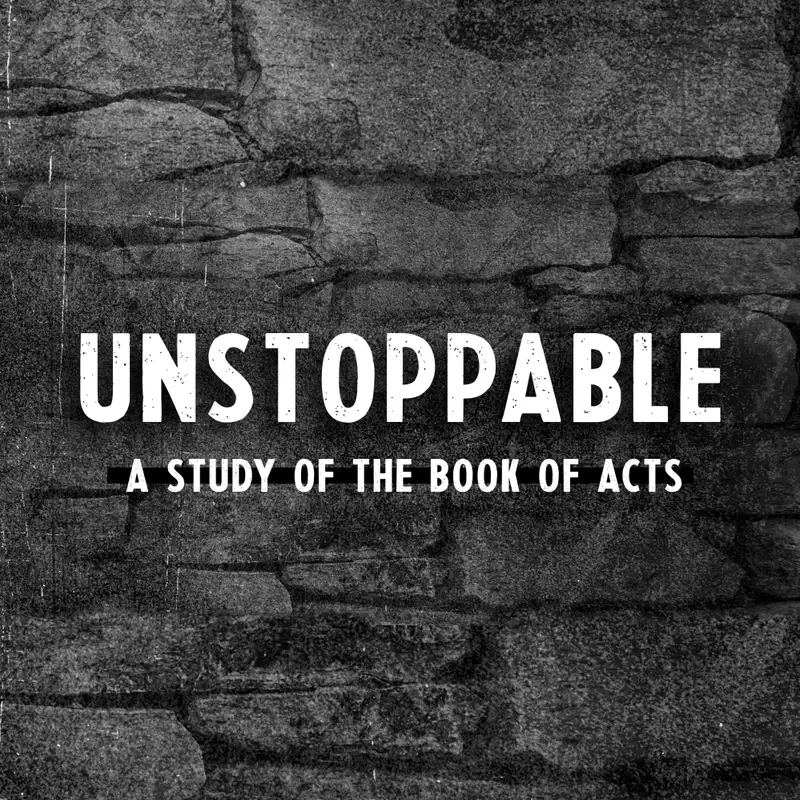 Unstoppable: A Study of the Book of Acts with David White (Acts 16:15-35)