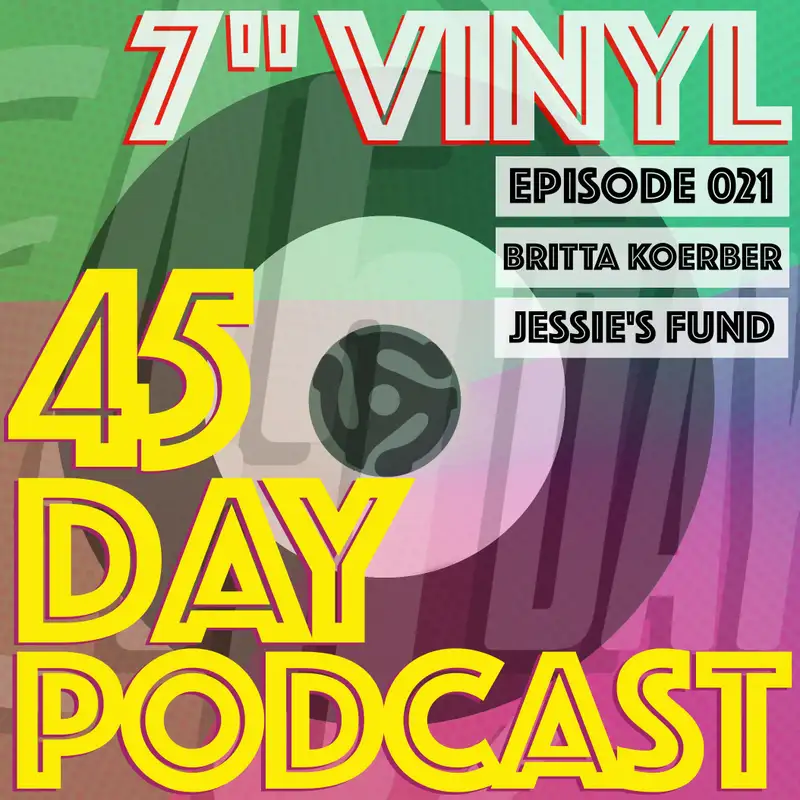 45 Day Podcast - Episode 021 - Britta Koerber - Jessie's Fund