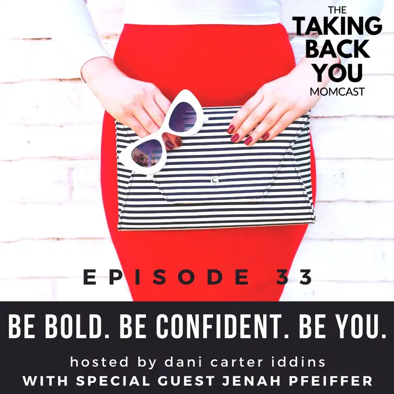 33: Be Bold. Be Confident. Be You.