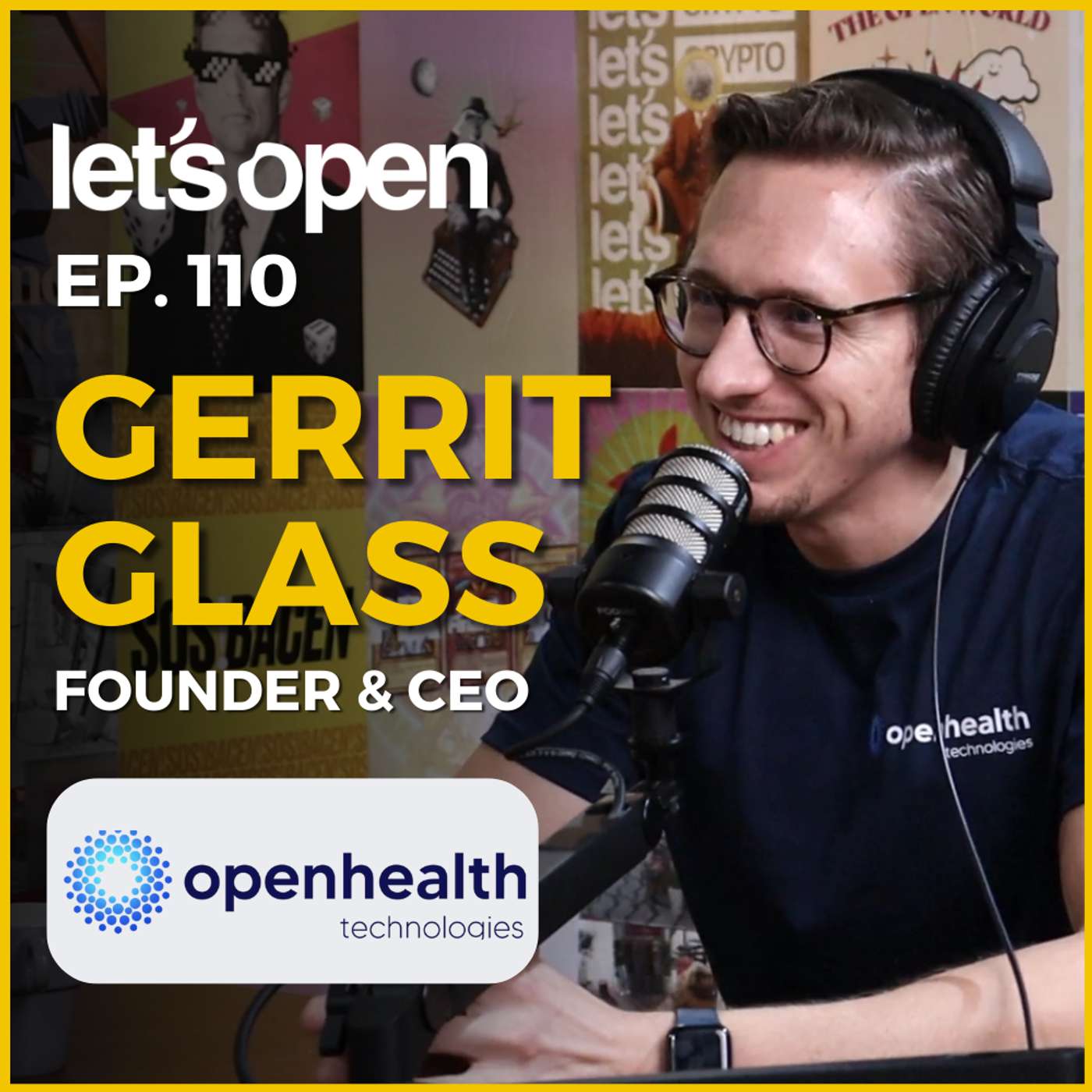 Gerrit Glass - Founder & CEO @ OpenHealth Technologies - Let's Open Podcast #110