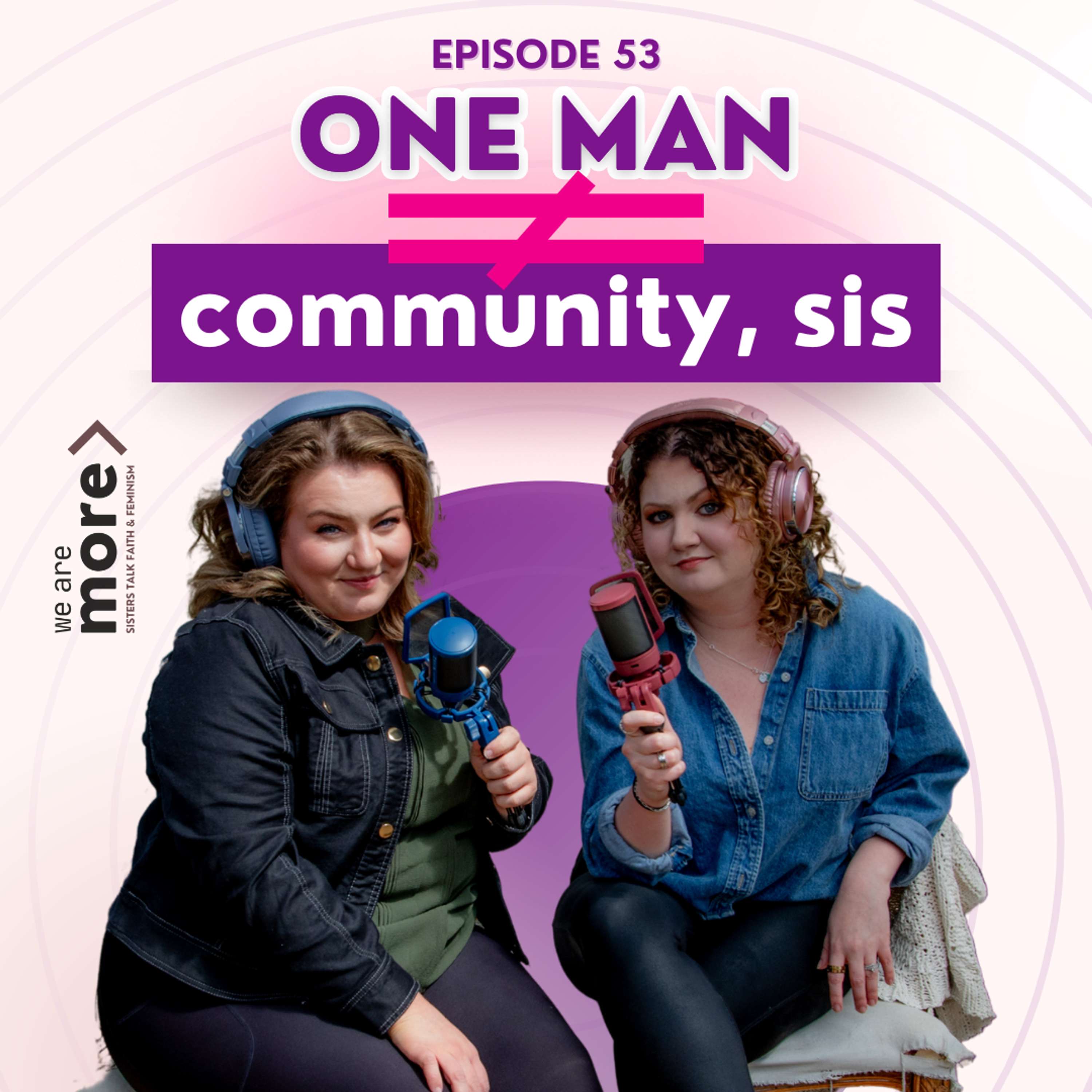 We Are More: Sisters Talk Faith & Feminism