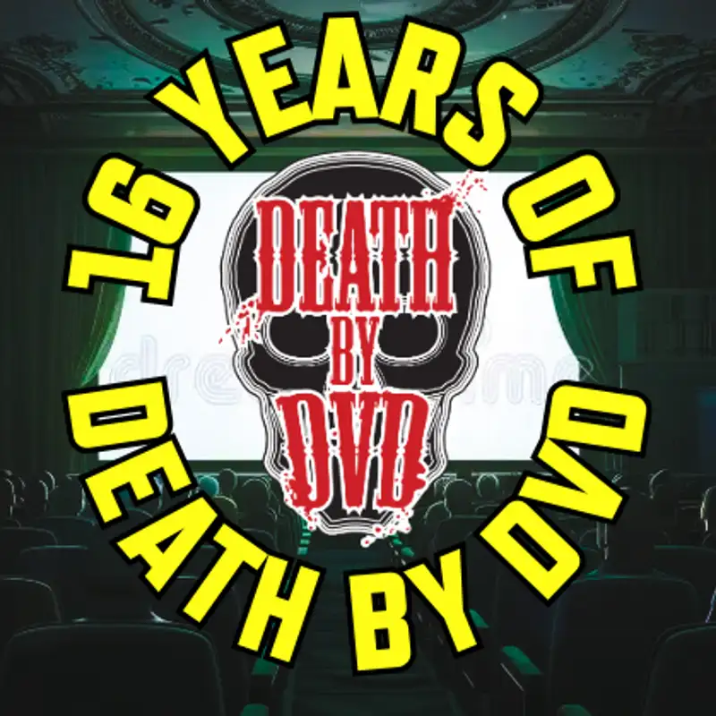 Death By DVD's Sweet 16th Birthday special