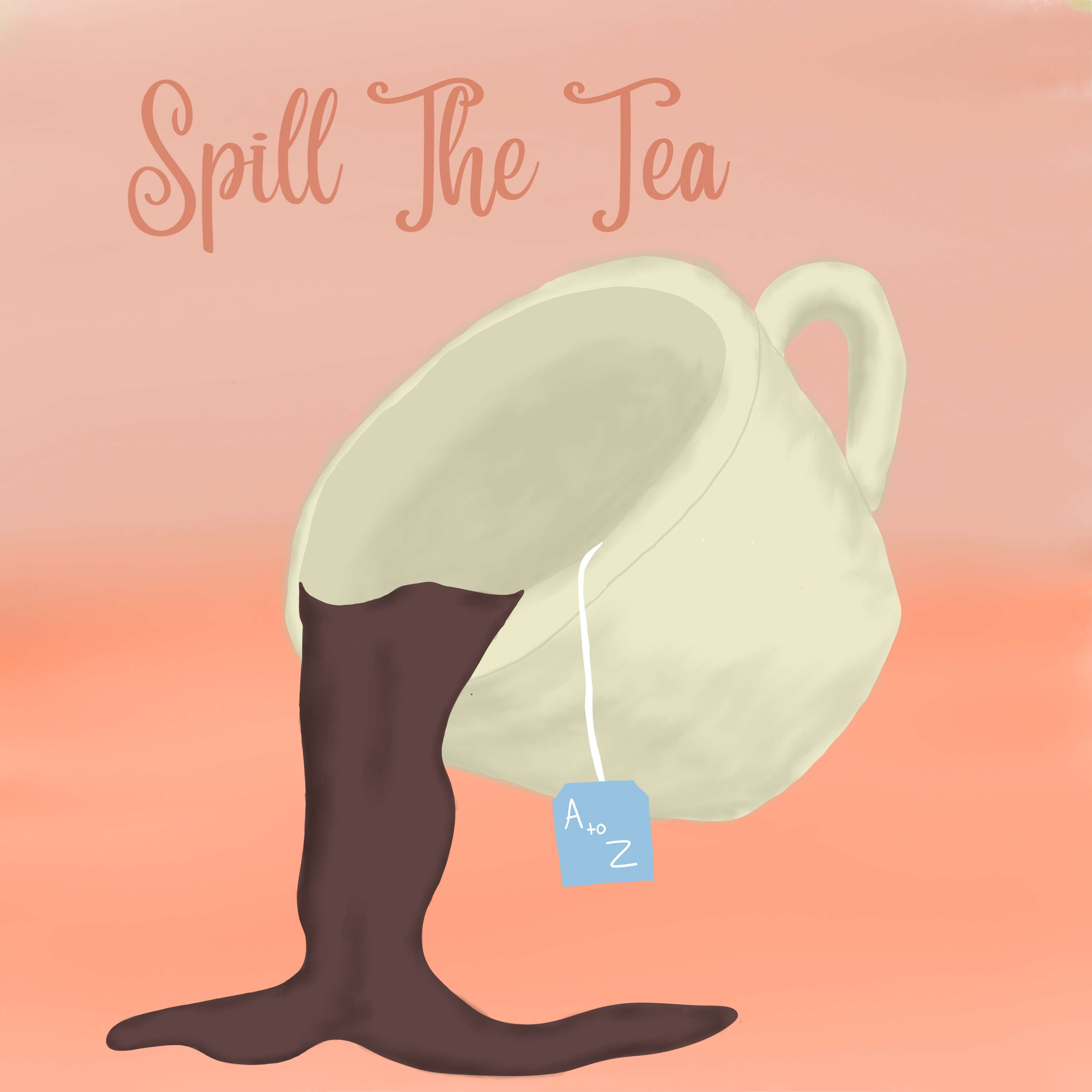 Spill the Tea - A to Z