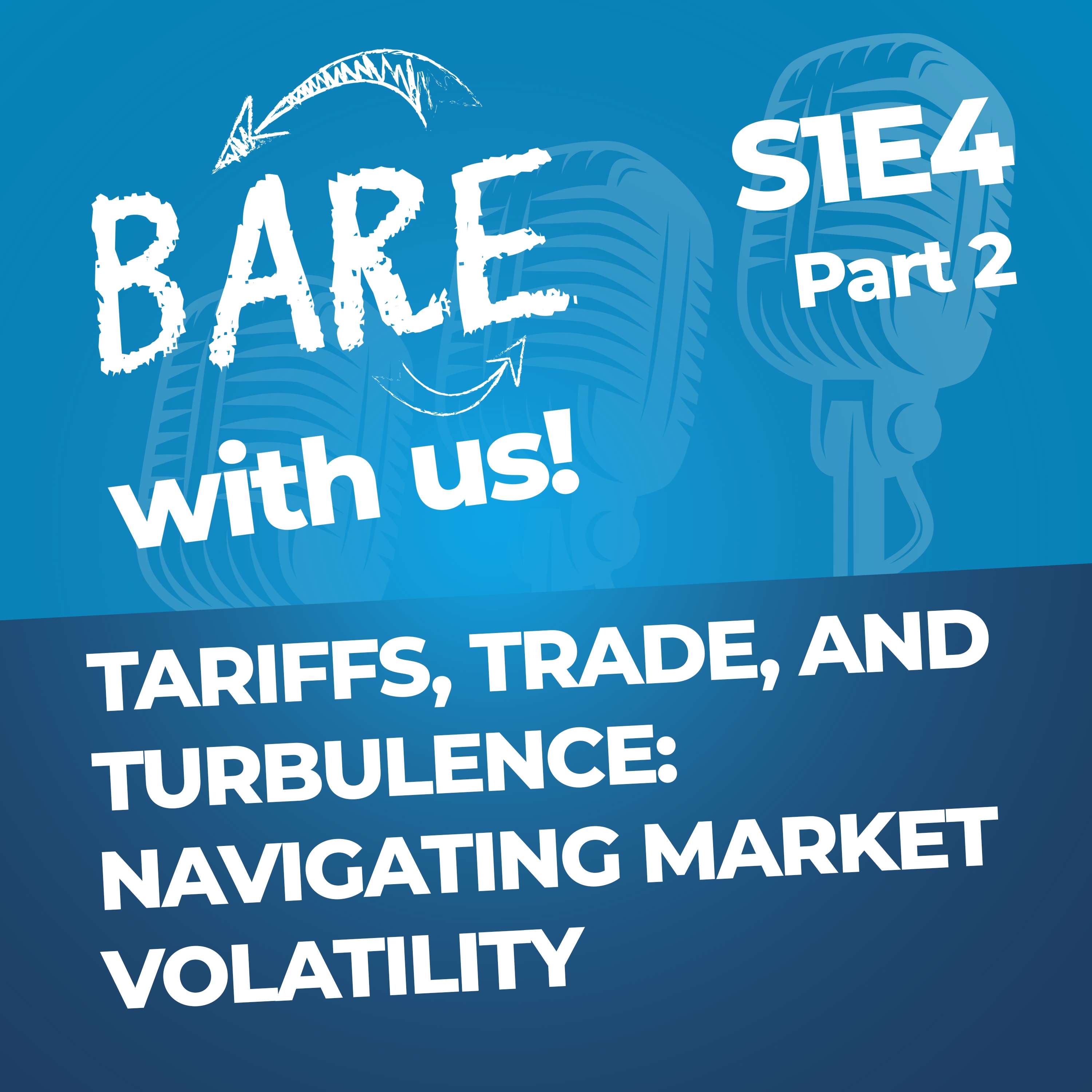 Tariffs, Trade, and Turbulence: Navigating Market Volatility – Part 2