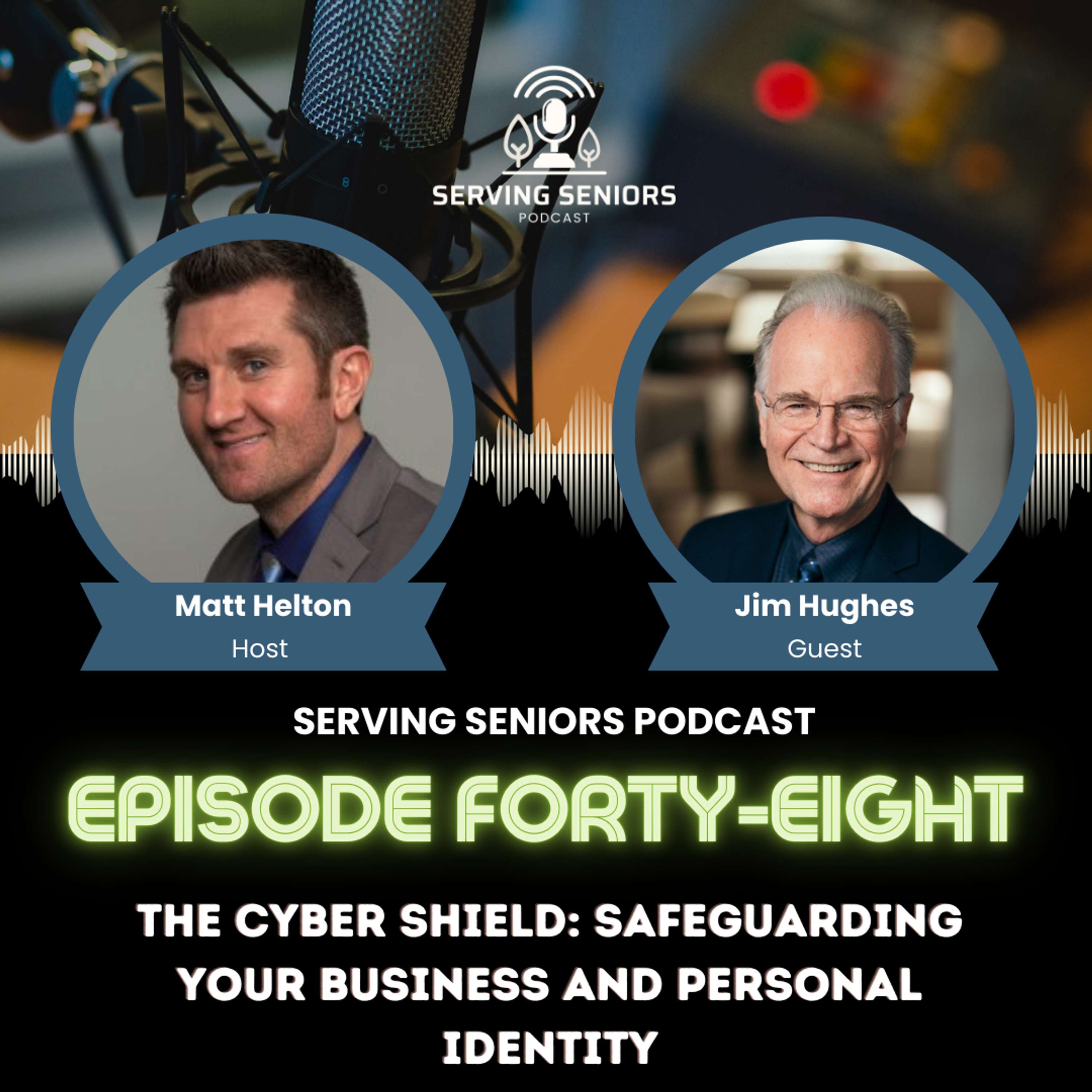 Episode 48: The Cyber Shield: Safeguarding Your Business and Personal Identity