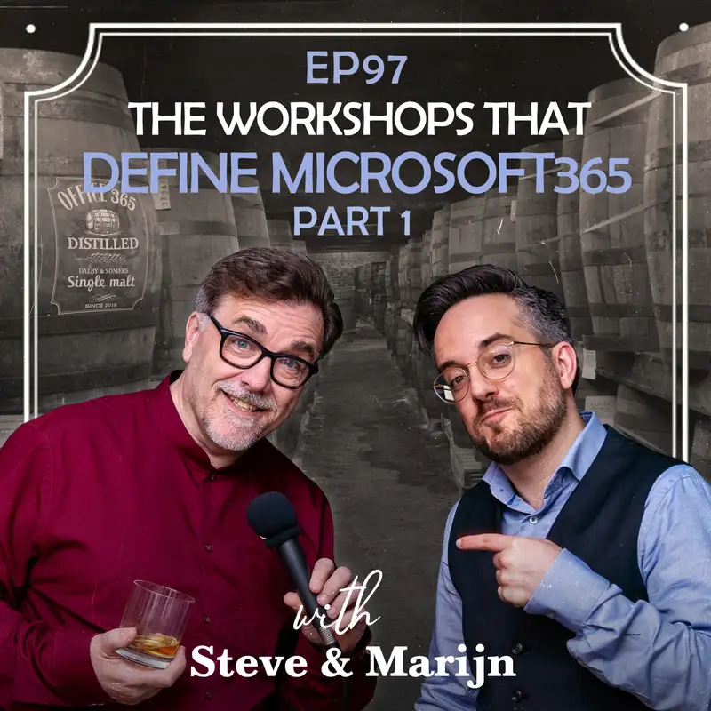 EP97: Workshops that Define M365 Pt1