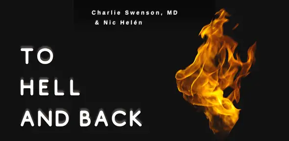 Charlie Swenson, MD and Nicoleta Helén - To Hell and Back:  Life Survival Skills