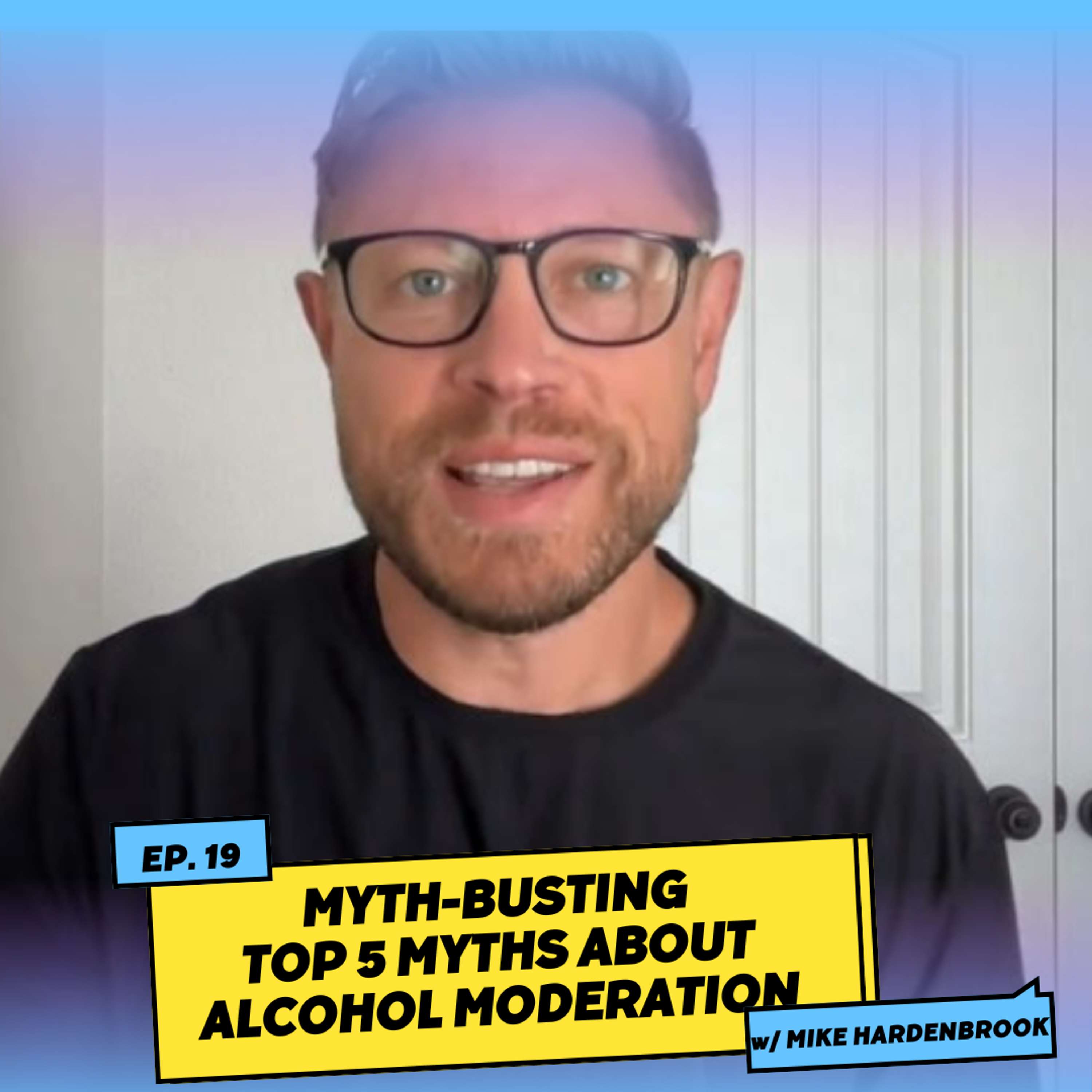 Myth-Busting: Top 5 Myths about Alcohol Moderation w/ Mike Hardenbrook