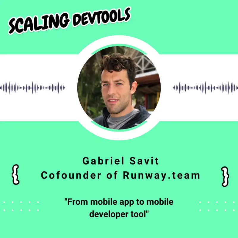 From mobile app to mobile developer tool with Gabriel Savit from Runway 
