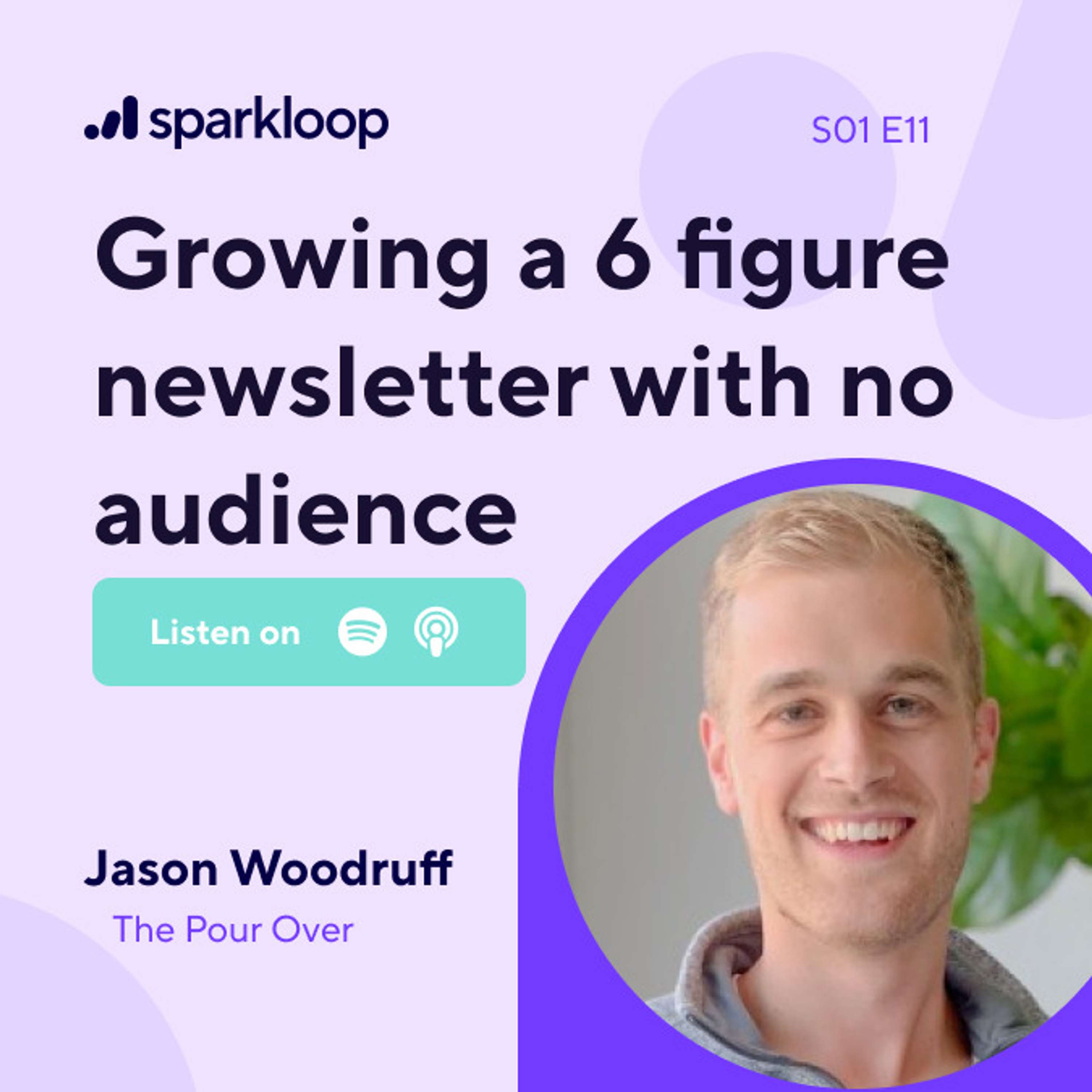 Growing a 6-figure newsletter with no audience — with Jason Woodruff of The Pour Over