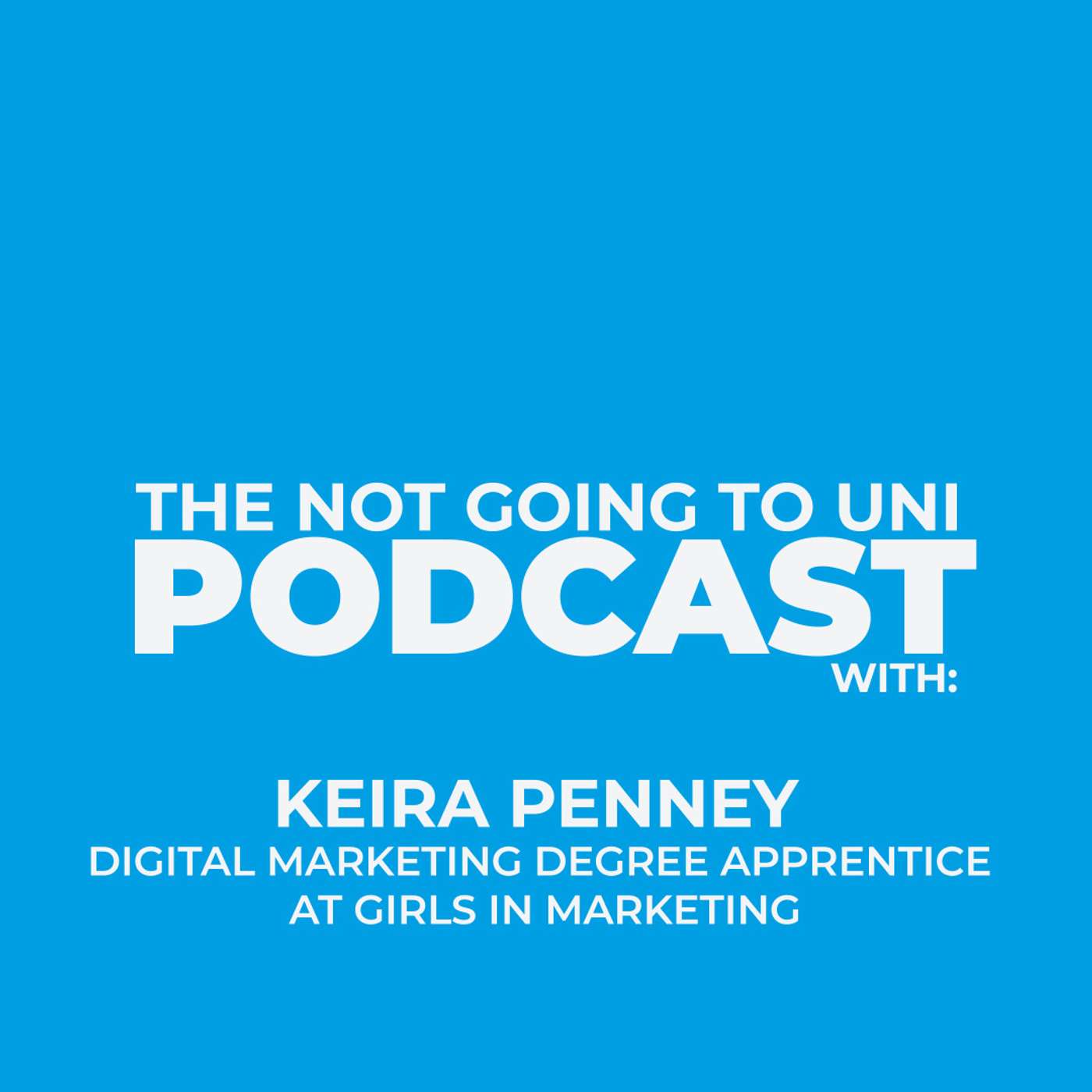 Season 1, Episode 1: The Not Going To Uni Podcast with Keira Penney episode artwork