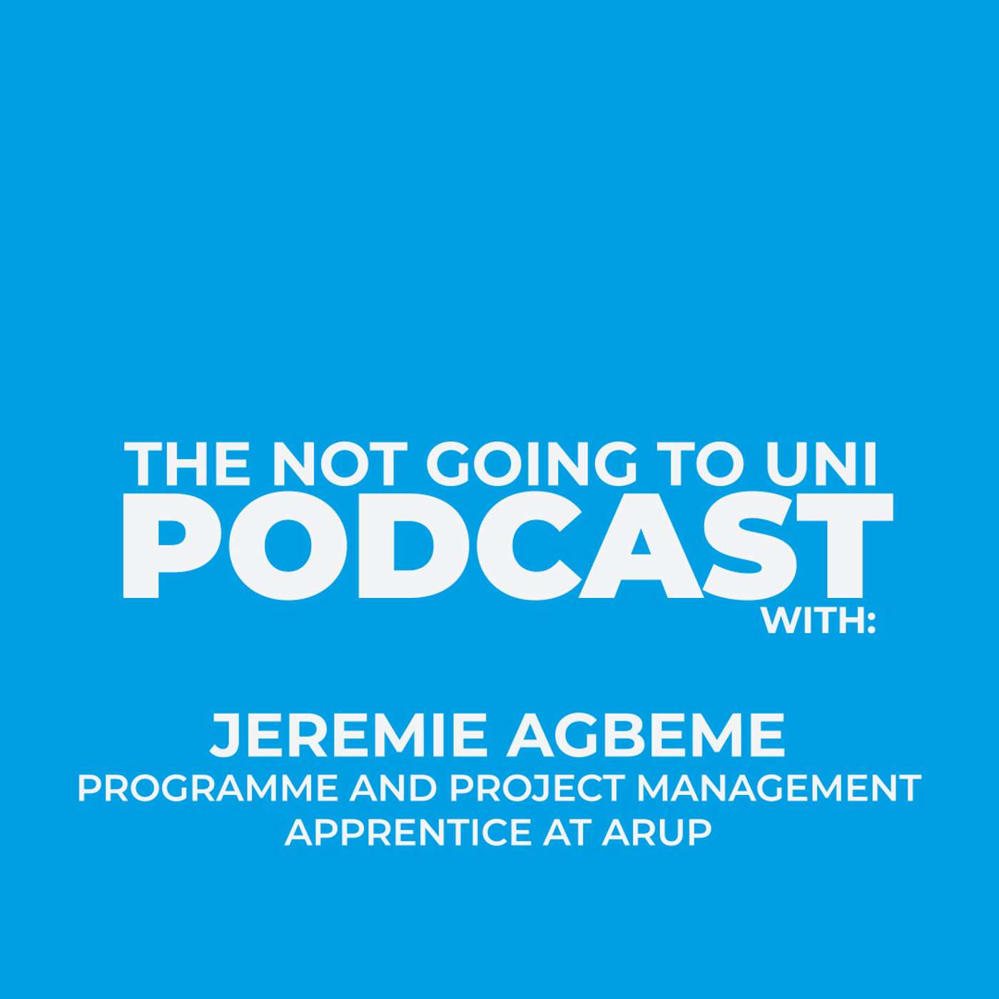 Season 1, Episode 2: The Not Going To Uni Podcast with Jeremie Agbeme episode artwork
