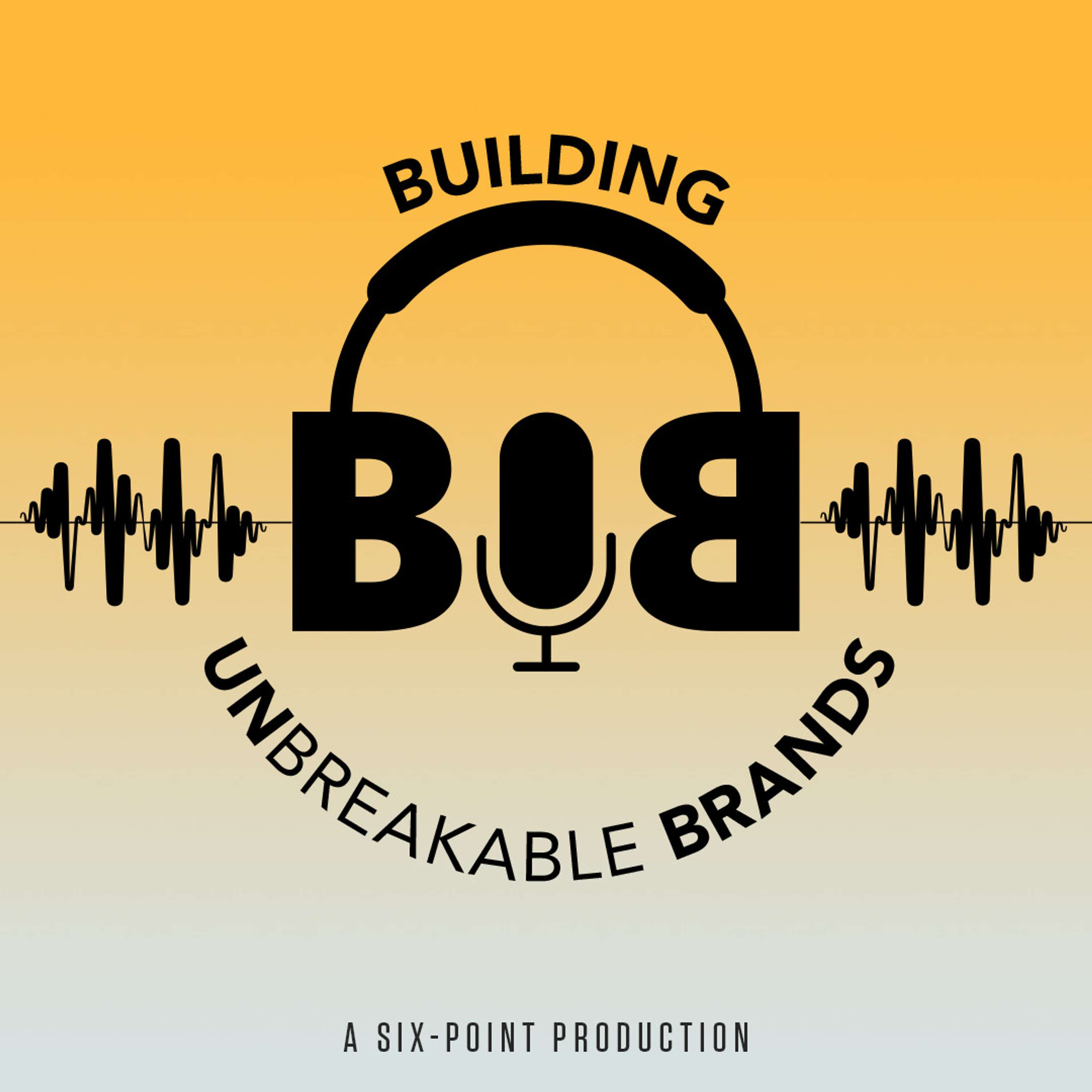 Building Unbreakable Brands