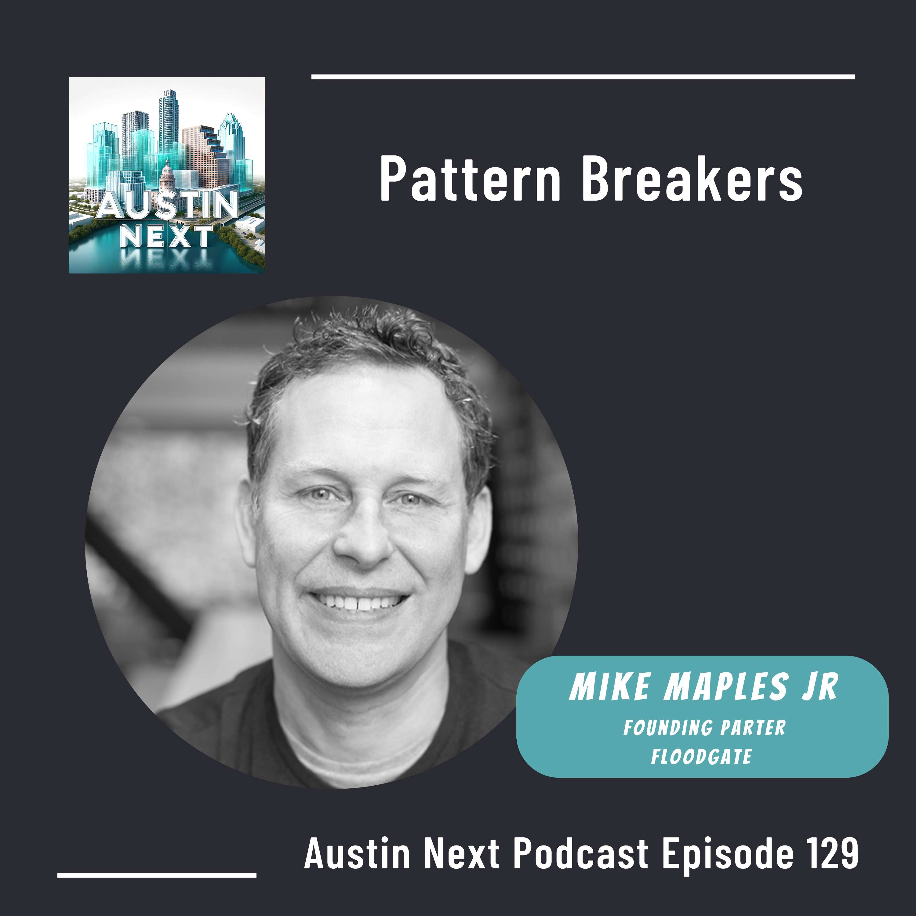 Pattern Breakers with Mike Maples Jr., Founding Partner at Floodgate