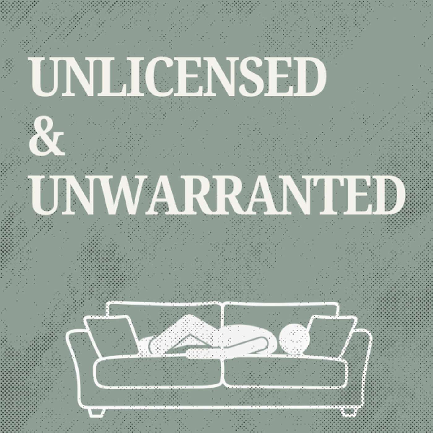 Unlicensed and Unwarranted